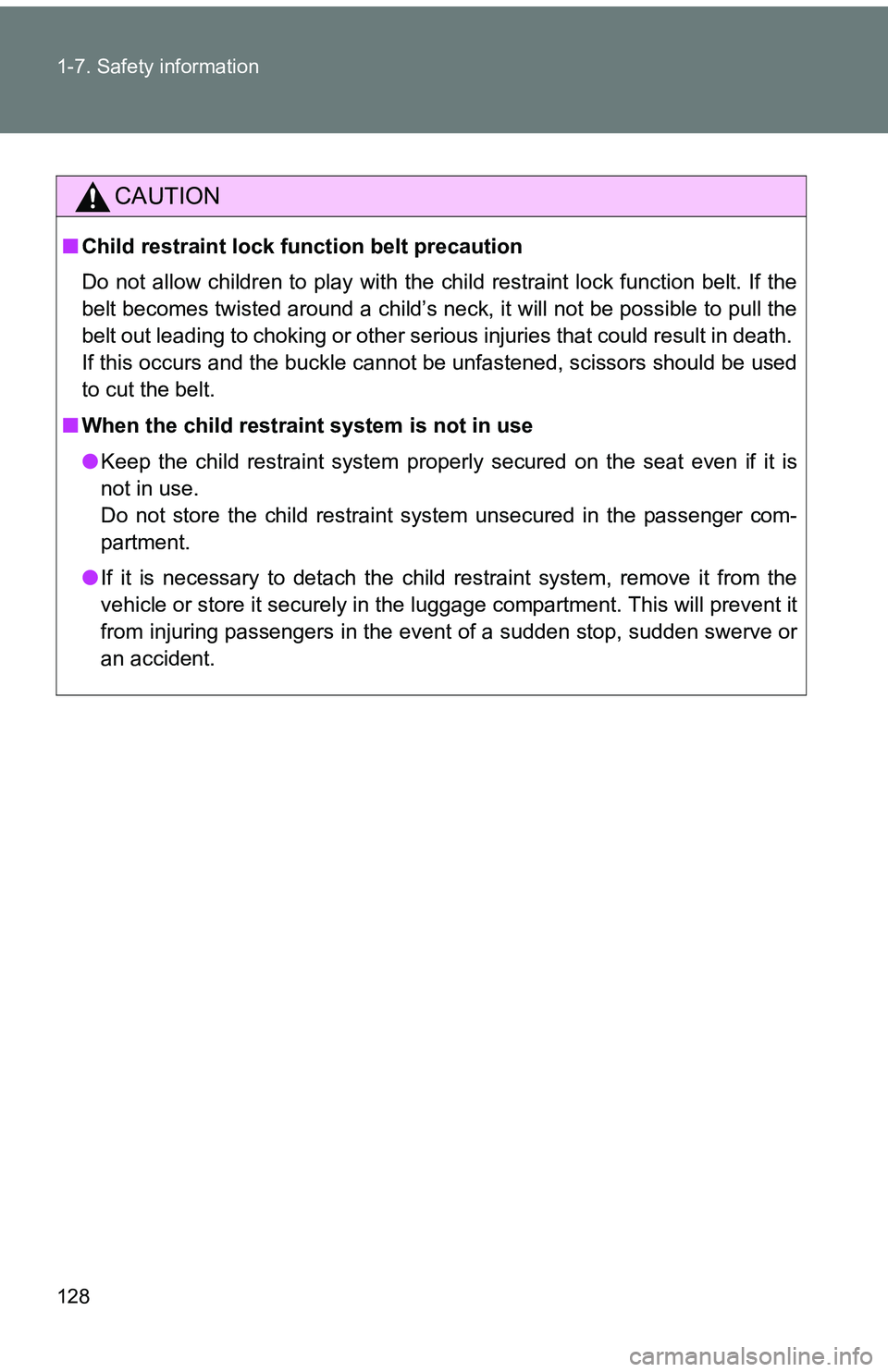 TOYOTA tC 2011  Owners Manual (in English) 128 1-7. Safety information
CAUTION
■Child restraint lock function belt precaution
Do not allow children to play with the child restraint lock function belt. If the
belt becomes twisted around a chi