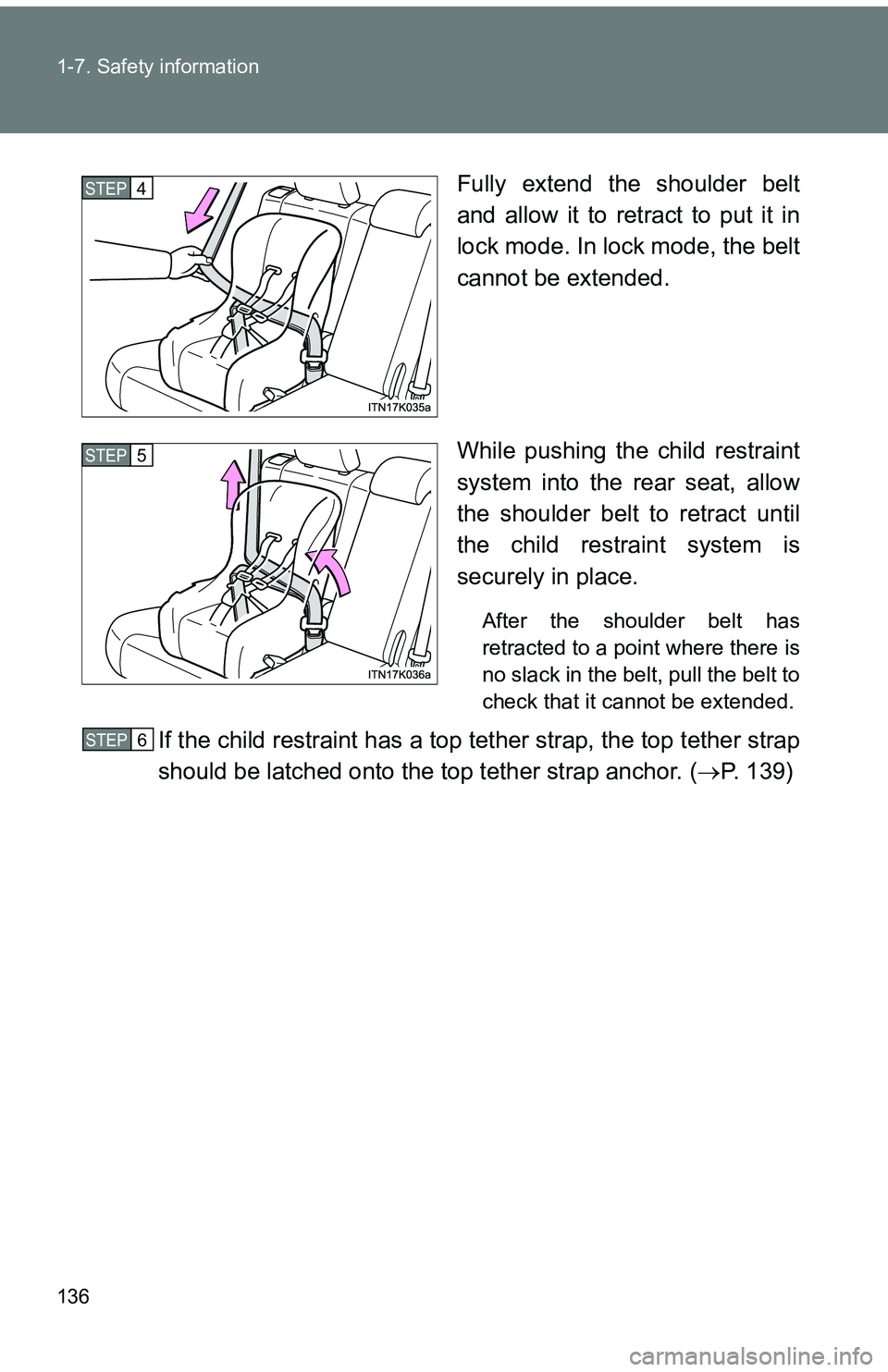 TOYOTA tC 2011  Owners Manual (in English) 136 1-7. Safety information
Fully extend the shoulder belt
and allow it to retract to put it in
lock mode. In lock mode, the belt
cannot be extended.
While pushing the child restraint
system into the 