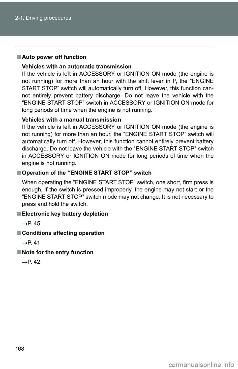 TOYOTA tC 2011 Owners Manual (in English) 168 2-1. Driving procedures
■Auto power off function
Vehicles with an automatic transmission
If the vehicle is left in ACCESSORY or IGNITION ON mode (the engine is
not running) for more than an hour TOYOTA tC 2011 Owners Manual (in English) 168 2-1. Driving procedures
■Auto power off function
Vehicles with an automatic transmission
If the vehicle is left in ACCESSORY or IGNITION ON mode (the engine is
not running) for more than an hour