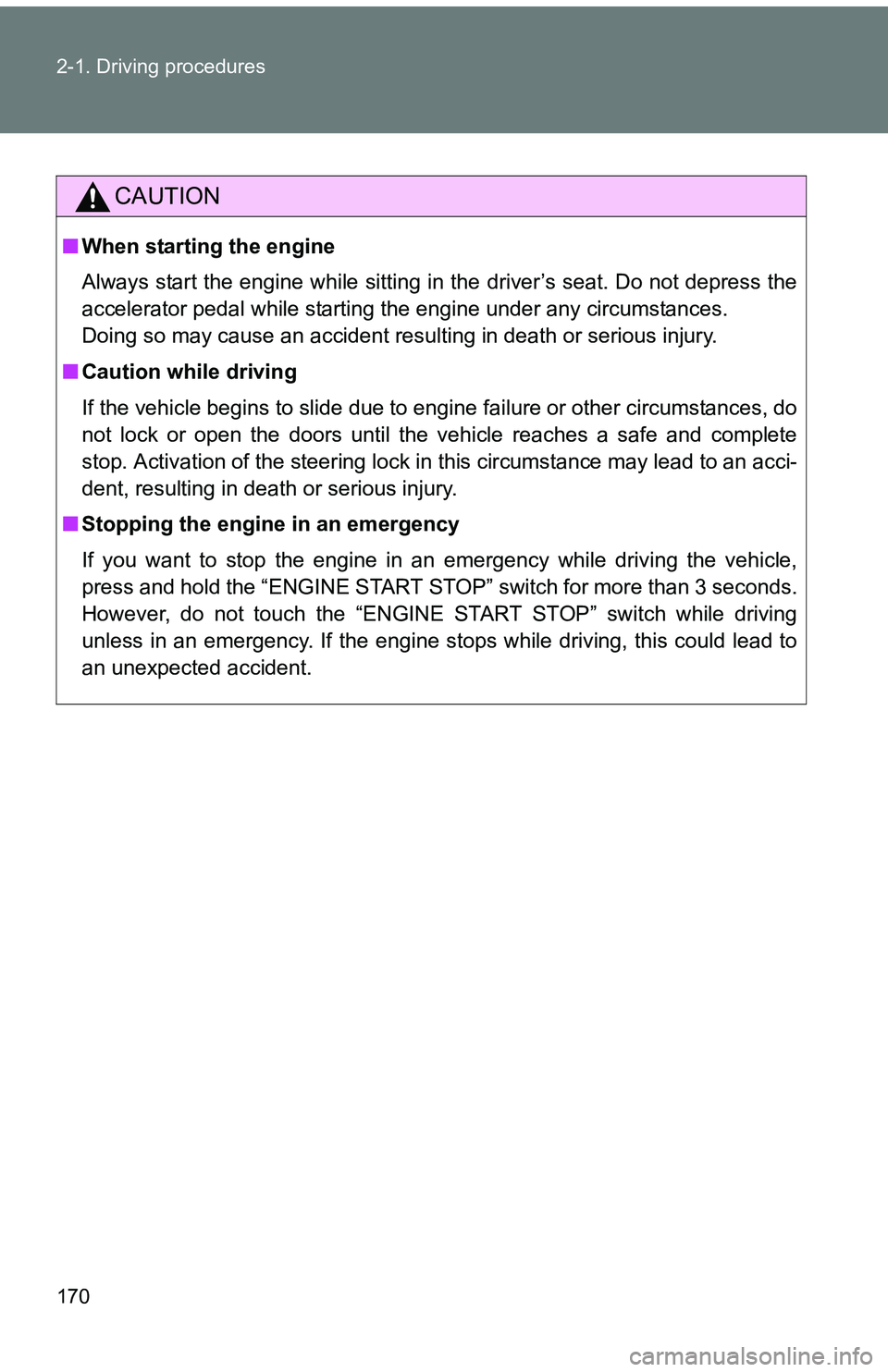 TOYOTA tC 2011 Owners Manual (in English) 170 2-1. Driving procedures
CAUTION
■When starting the engine
Always start the engine while sitting in the driver’s seat. Do not depress the
accelerator pedal while starting the engine under any c TOYOTA tC 2011 Owners Manual (in English) 170 2-1. Driving procedures
CAUTION
■When starting the engine
Always start the engine while sitting in the driver’s seat. Do not depress the
accelerator pedal while starting the engine under any c