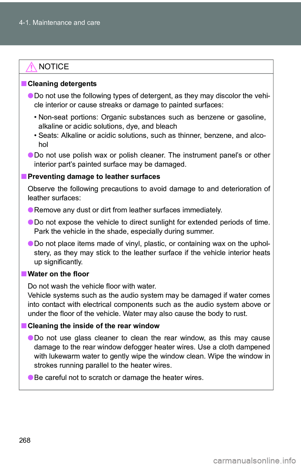 TOYOTA tC 2011  Owners Manual (in English) 268 4-1. Maintenance and care
NOTICE
■Cleaning detergents
●Do not use the following types of detergent, as they may discolor the vehi-
cle interior or cause streaks or damage to painted surfaces:
