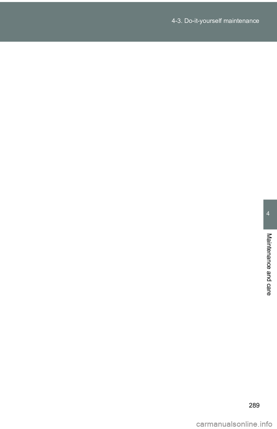 TOYOTA tC 2011  Owners Manual (in English) 289
4-3. Do-it-yourself maintenance
4
Maintenance and care 