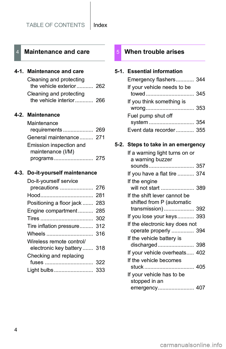 TOYOTA tC 2011  Owners Manual (in English) TABLE OF CONTENTSIndex
4
4-1. Maintenance and careCleaning and protecting the vehicle exterior ...........  262
Cleaning and protecting  the vehicle interior ............  266
4-2. Maintenance Mainten