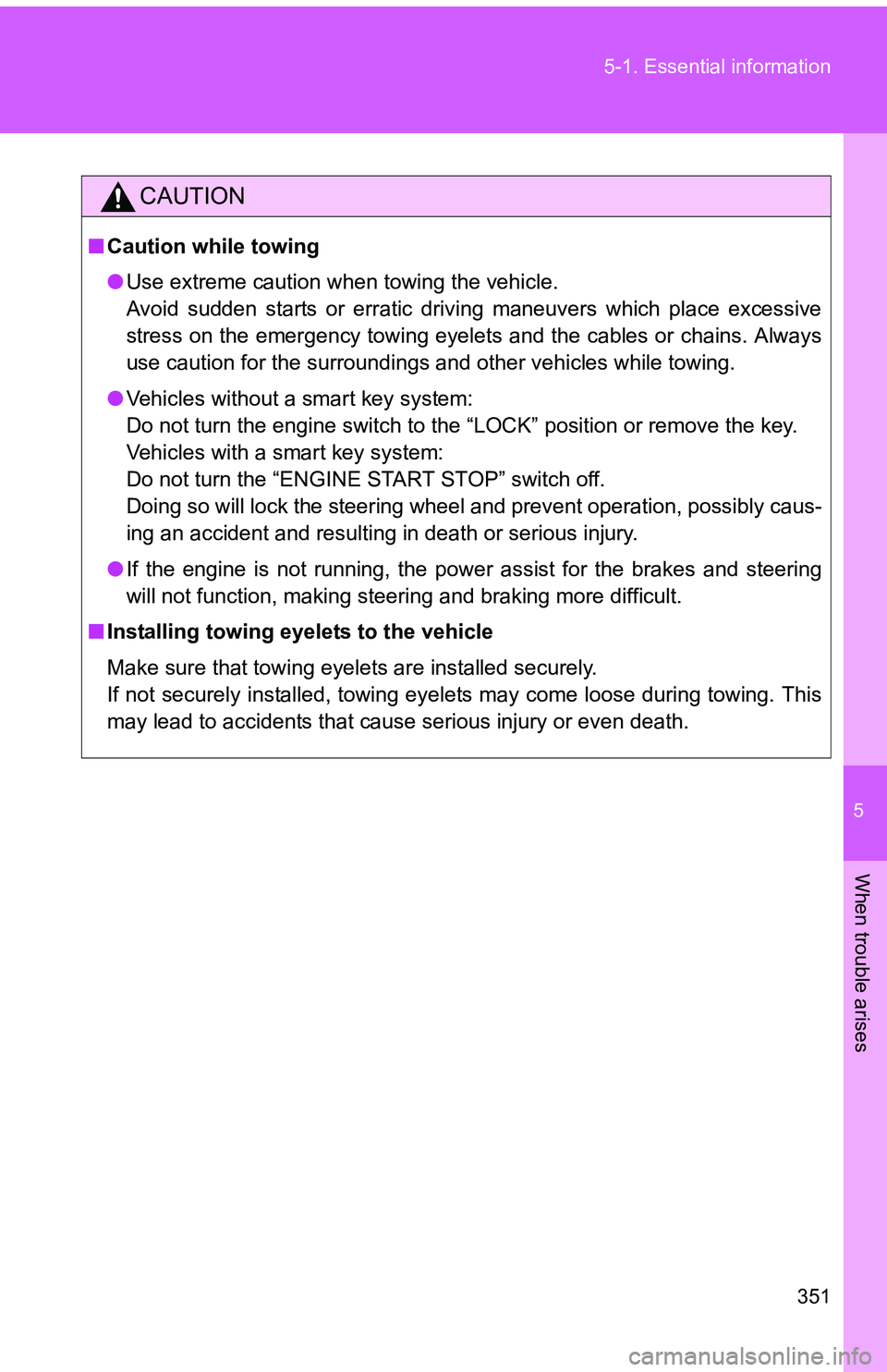 TOYOTA tC 2011 Owners Manual (in English) 5
When trouble arises
351
5-1. Essential information
CAUTION
■
Caution while towing
●Use extreme caution when towing the vehicle.
Avoid sudden starts or erratic driving maneuvers which place exces TOYOTA tC 2011 Owners Manual (in English) 5
When trouble arises
351
5-1. Essential information
CAUTION
■
Caution while towing
●Use extreme caution when towing the vehicle.
Avoid sudden starts or erratic driving maneuvers which place exces