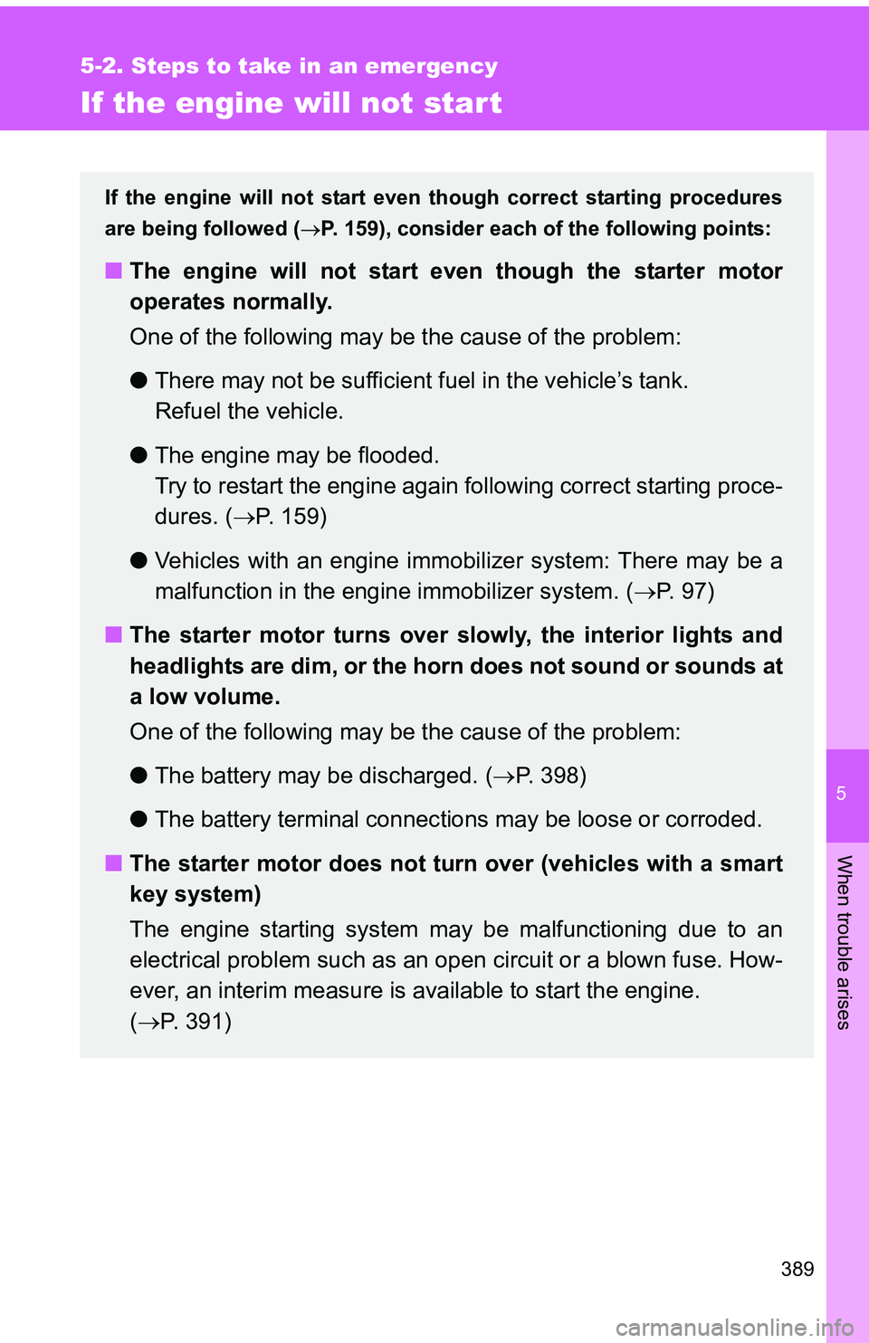 TOYOTA tC 2011 Owners Manual (in English) 5
When trouble arises
389
5-2. Steps to take in an emergency
If the engine will not star t
If the engine will not start even though correct starting procedures
are being followed ( P. 159), conside TOYOTA tC 2011 Owners Manual (in English) 5
When trouble arises
389
5-2. Steps to take in an emergency
If the engine will not star t
If the engine will not start even though correct starting procedures
are being followed ( P. 159), conside