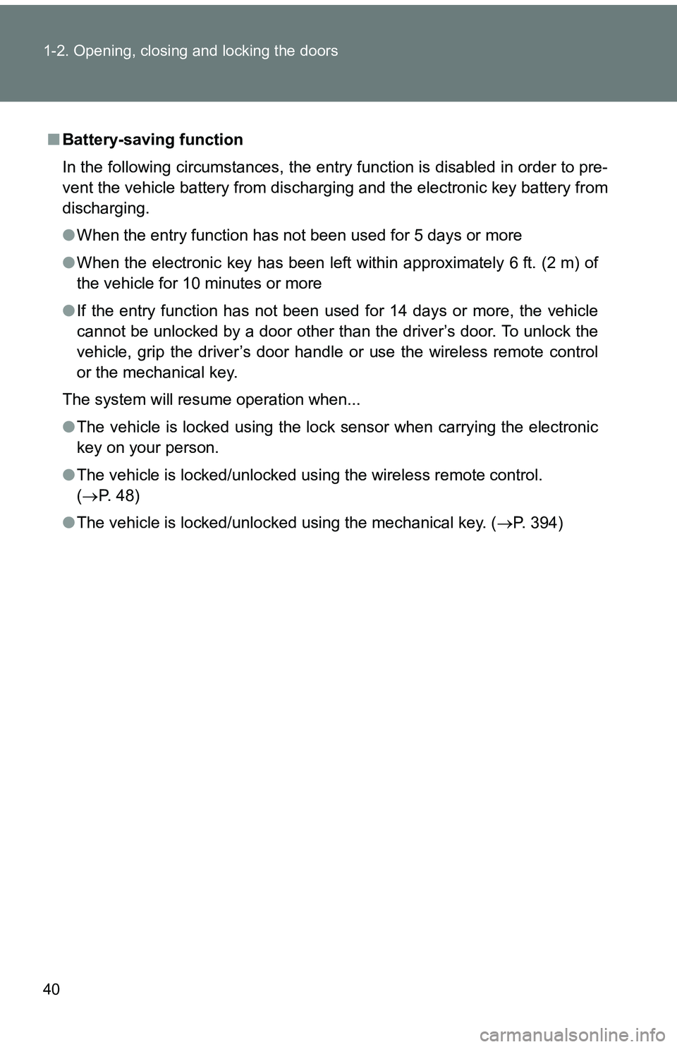 TOYOTA tC 2011 Owners Manual (in English) 40 1-2. Opening, closing and locking the doors
■Battery-saving function
In the following circumstances, the entry function is disabled in order to pre-
vent the vehicle battery from discharging and TOYOTA tC 2011 Owners Manual (in English) 40 1-2. Opening, closing and locking the doors
■Battery-saving function
In the following circumstances, the entry function is disabled in order to pre-
vent the vehicle battery from discharging and