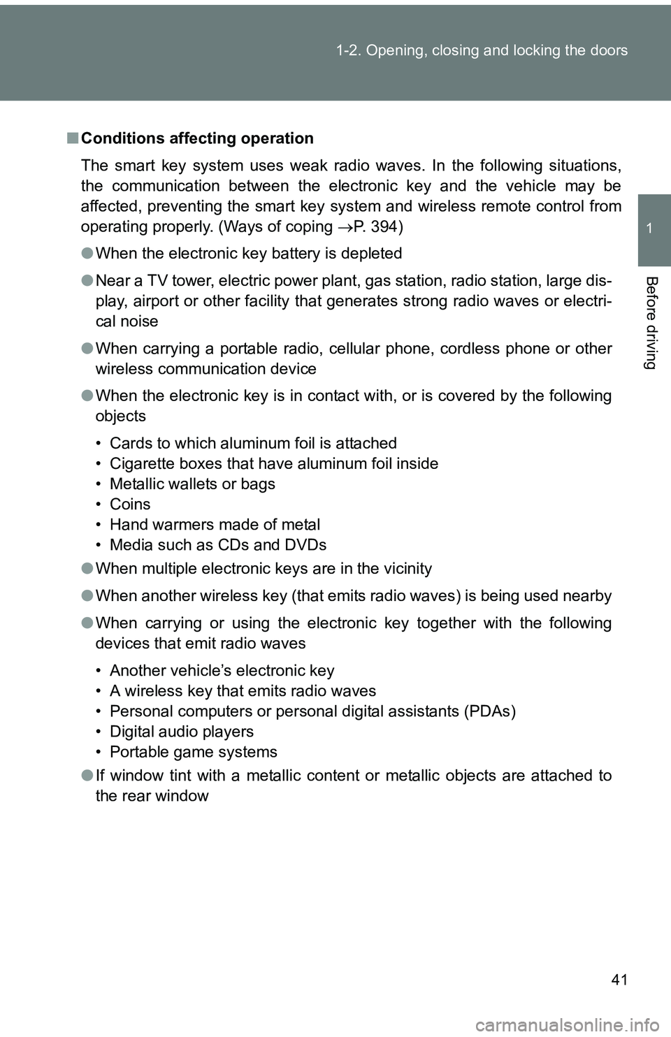 TOYOTA tC 2011 (in English) Service Manual 41
1-2. Opening, closing and locking the doors
1
Before driving
■
Conditions affecting operation
The smart key system uses weak radio waves. In the following situations,
the communication between th TOYOTA tC 2011 (in English) Service Manual 41
1-2. Opening, closing and locking the doors
1
Before driving
■
Conditions affecting operation
The smart key system uses weak radio waves. In the following situations,
the communication between th