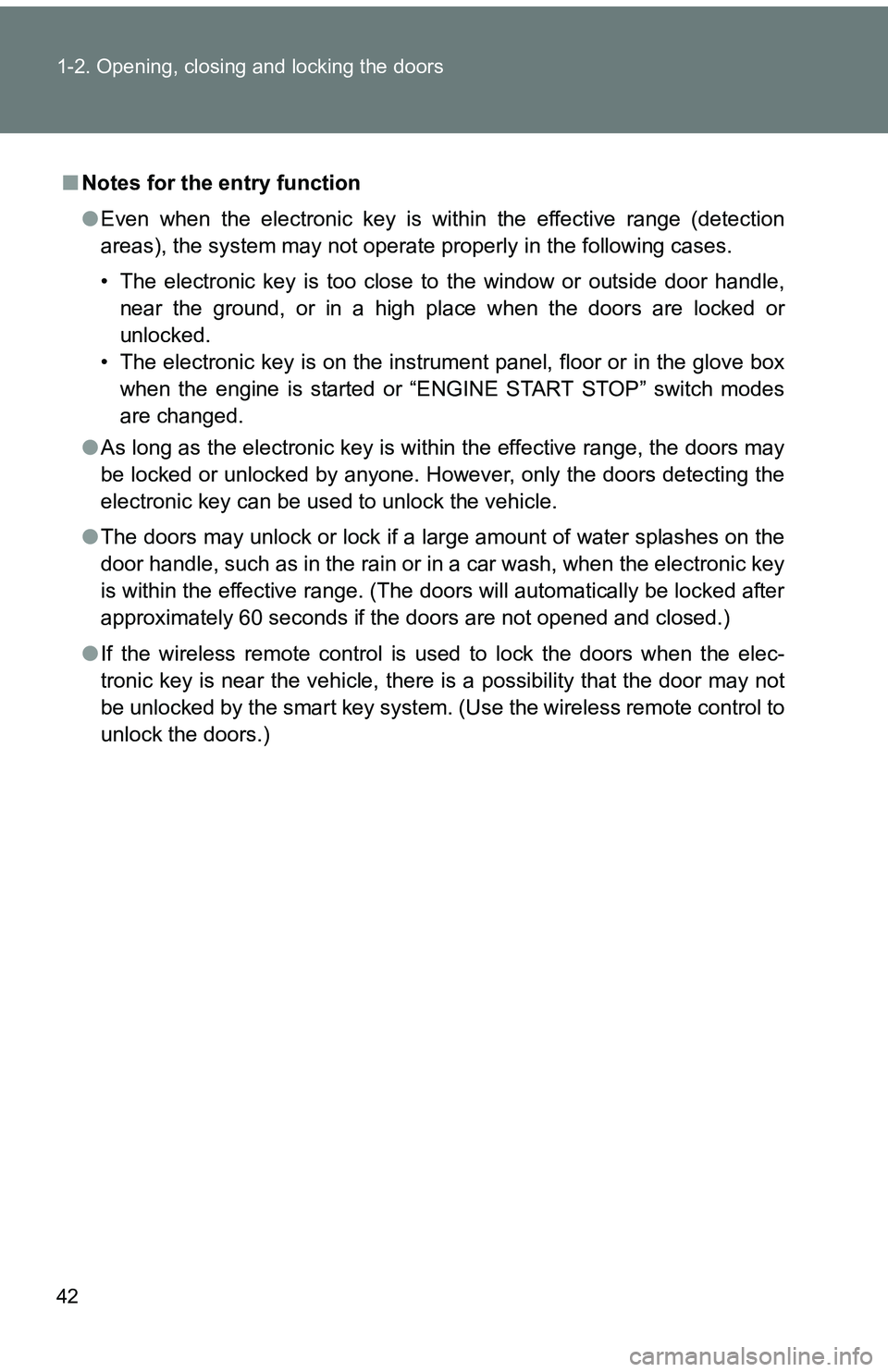 TOYOTA tC 2011 (in English) Service Manual 42 1-2. Opening, closing and locking the doors
■Notes for the entry function
●Even when the electronic key is within the effective range (detection
areas), the system may not operate properly in t TOYOTA tC 2011 (in English) Service Manual 42 1-2. Opening, closing and locking the doors
■Notes for the entry function
●Even when the electronic key is within the effective range (detection
areas), the system may not operate properly in t