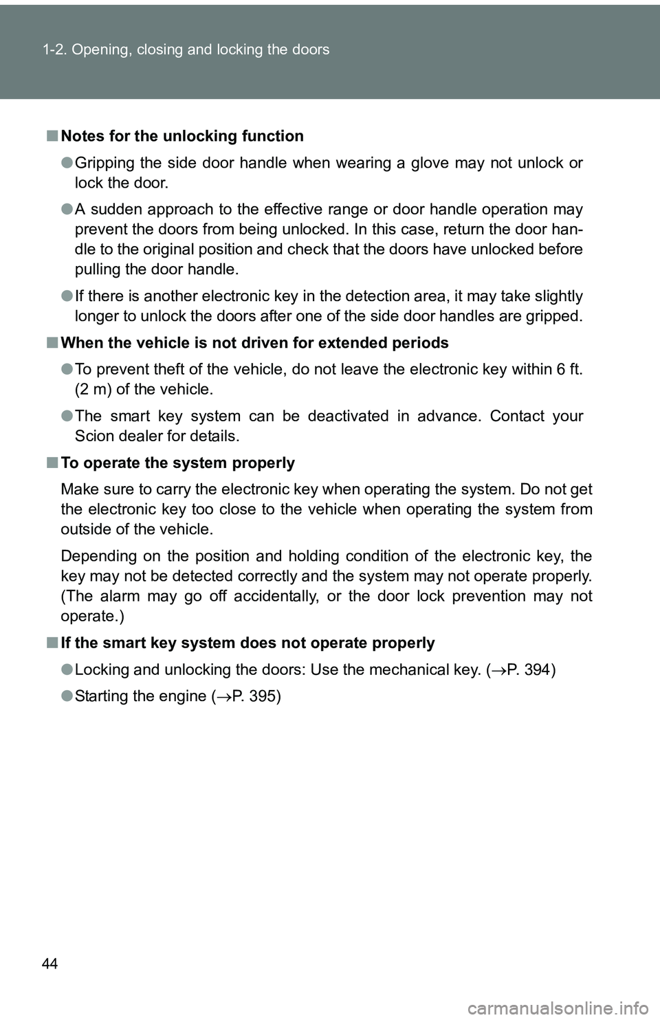 TOYOTA tC 2011 (in English) Service Manual 44 1-2. Opening, closing and locking the doors
■Notes for the unlocking function
●Gripping the side door handle when wearing a glove may not unlock or
lock the door.
● A sudden approach to the e TOYOTA tC 2011 (in English) Service Manual 44 1-2. Opening, closing and locking the doors
■Notes for the unlocking function
●Gripping the side door handle when wearing a glove may not unlock or
lock the door.
● A sudden approach to the e