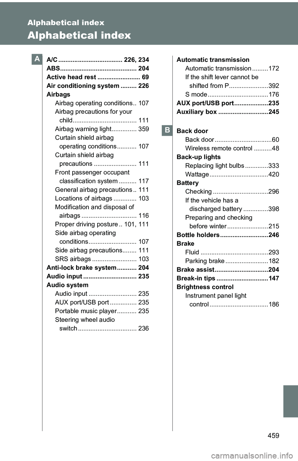 TOYOTA tC 2011  Owners Manual (in English) 459
Alphabetical index
Alphabetical index
A/C .................................... 226, 234
ABS........................................... 204
Active head rest ........................ 69
Air conditio TOYOTA tC 2011  Owners Manual (in English) 459
Alphabetical index
Alphabetical index
A/C .................................... 226, 234
ABS........................................... 204
Active head rest ........................ 69
Air conditio