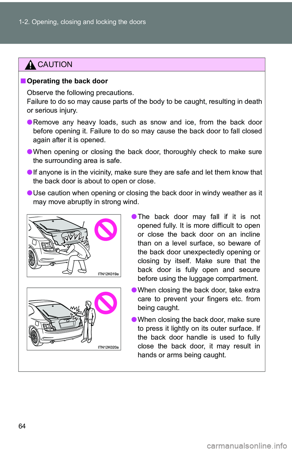 TOYOTA tC 2011 (in English) Repair Manual 64 1-2. Opening, closing and locking the doors
CAUTION
■Operating the back door
Observe the following precautions.
Failure to do so may cause parts of the body to be caught, resulting in death
or se TOYOTA tC 2011 (in English) Repair Manual 64 1-2. Opening, closing and locking the doors
CAUTION
■Operating the back door
Observe the following precautions.
Failure to do so may cause parts of the body to be caught, resulting in death
or se