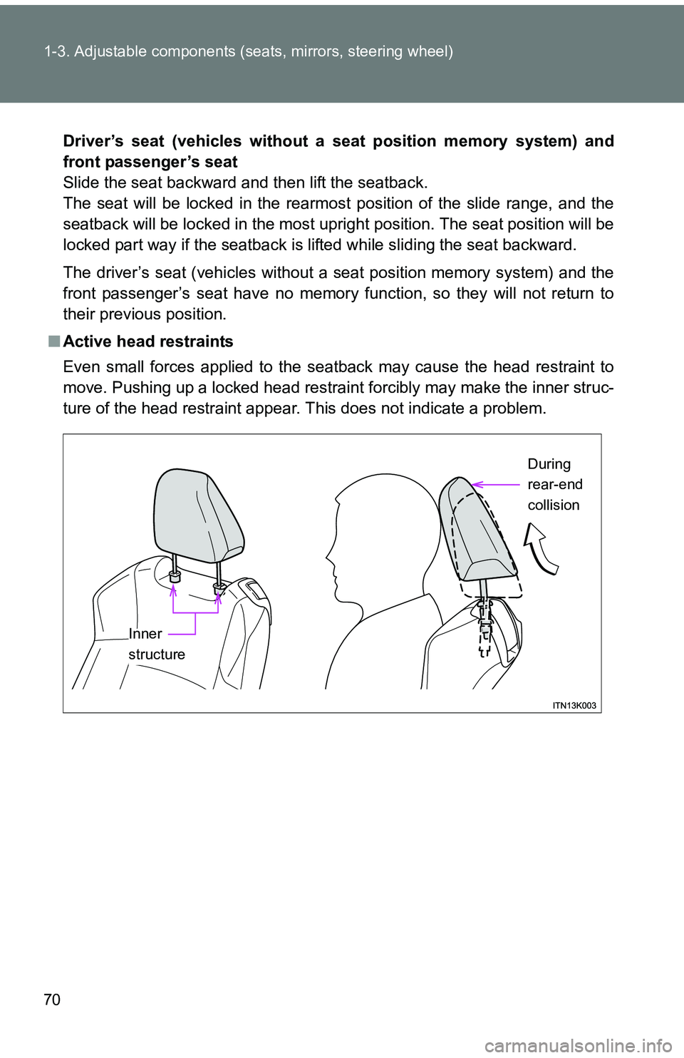 TOYOTA tC 2011 (in English) Repair Manual 70 1-3. Adjustable components (seats, mirrors, steering wheel)
Driver’s seat (vehicles without a seat position memory system) and
front passenger’s seat
Slide the seat backward and then lift the s TOYOTA tC 2011 (in English) Repair Manual 70 1-3. Adjustable components (seats, mirrors, steering wheel)
Driver’s seat (vehicles without a seat position memory system) and
front passenger’s seat
Slide the seat backward and then lift the s