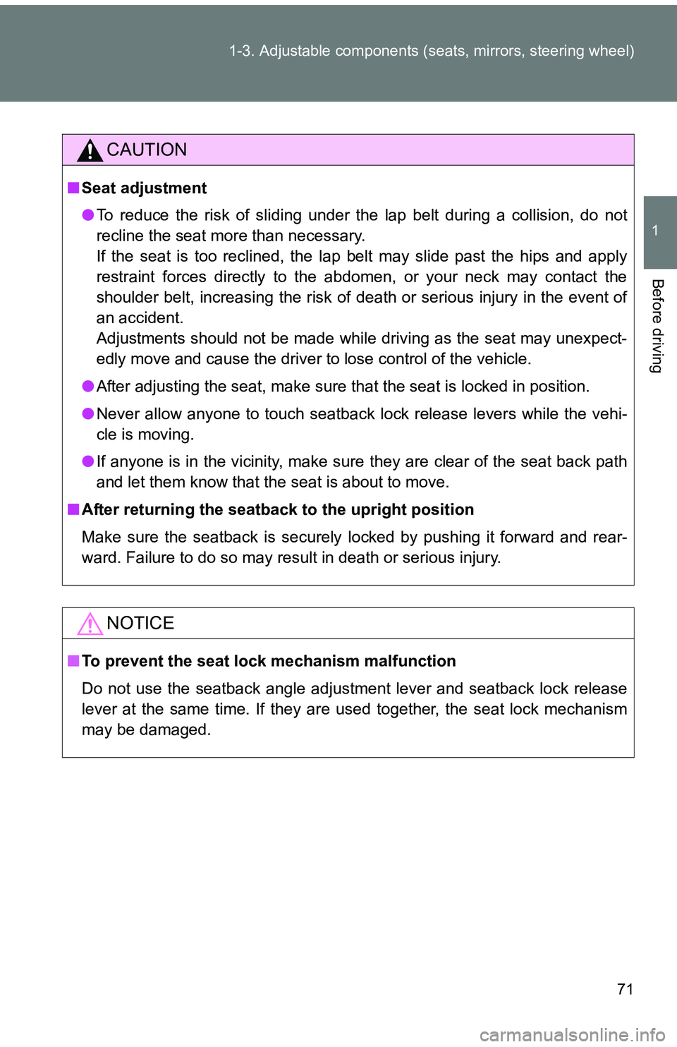 TOYOTA tC 2011 (in English) Manual PDF 71
1-3. Adjustable components (s
eats, mirrors, steering wheel)
1
Before driving
CAUTION
■Seat adjustment
●To reduce the risk of sliding under the lap belt during a collision, do not
recline the s TOYOTA tC 2011 (in English) Manual PDF 71
1-3. Adjustable components (s
eats, mirrors, steering wheel)
1
Before driving
CAUTION
■Seat adjustment
●To reduce the risk of sliding under the lap belt during a collision, do not
recline the s