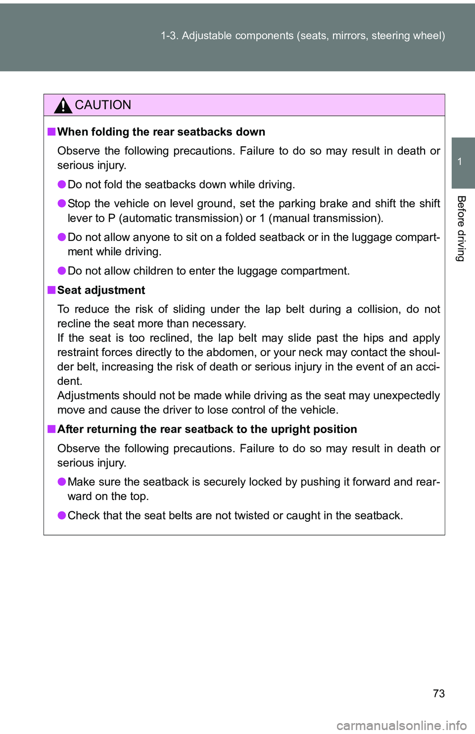 TOYOTA tC 2011 (in English) Manual PDF 73
1-3. Adjustable components (s
eats, mirrors, steering wheel)
1
Before driving
CAUTION
■When folding the rear seatbacks down
Observe the following precautions. Failure to do so may result in death TOYOTA tC 2011 (in English) Manual PDF 73
1-3. Adjustable components (s
eats, mirrors, steering wheel)
1
Before driving
CAUTION
■When folding the rear seatbacks down
Observe the following precautions. Failure to do so may result in death