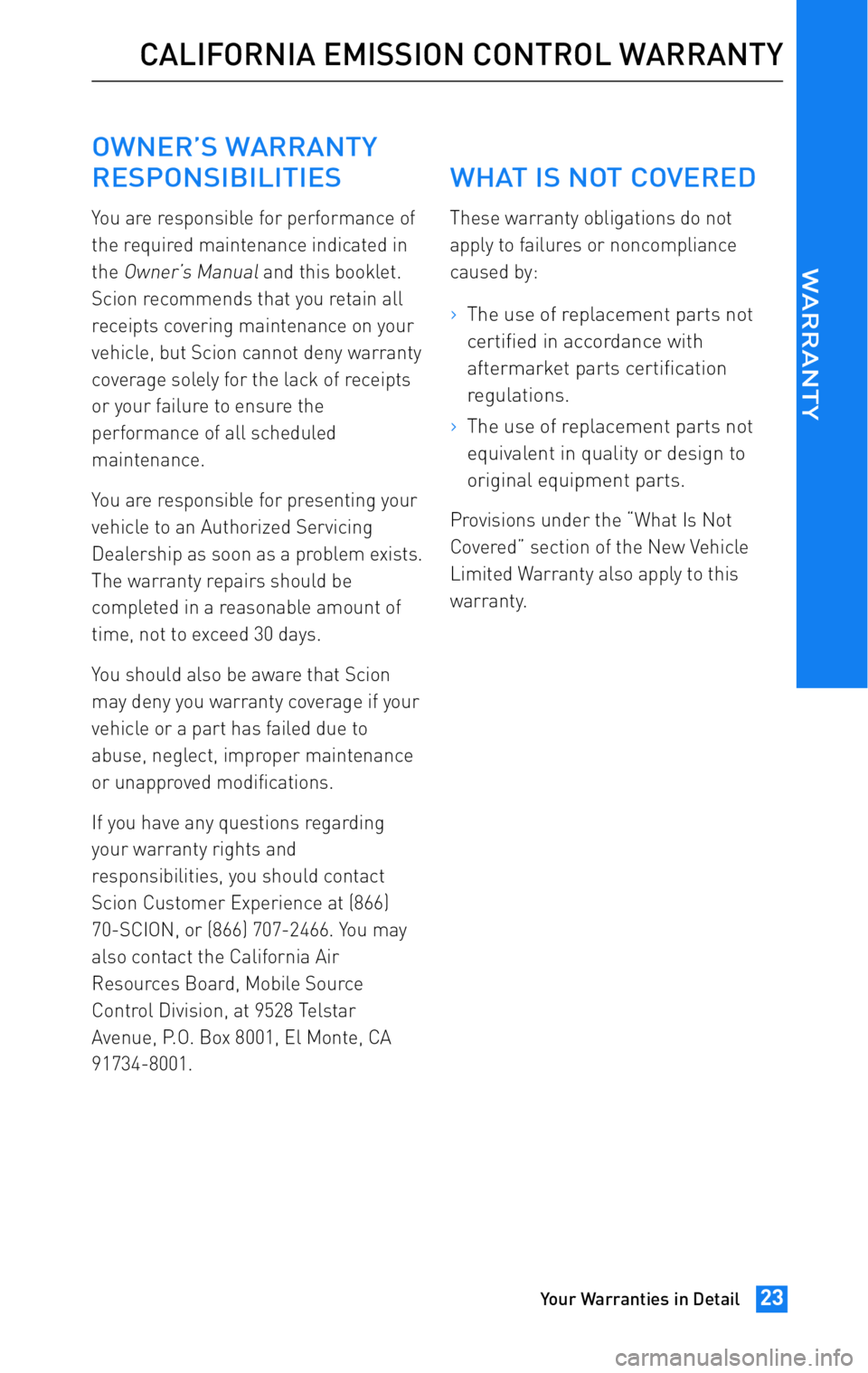 TOYOTA tC 2011 Warranties & Maintenance Guides (in English) JOBNAME: 317316-2011-stc-toywPAGE: 23SESS: 12OUTPUT: Wed Jul 14 16:28:25 2010
/tweddle/toyota/sched-maint/317316-en-stc/wg
OWNER’S WARRANTY
RESPONSIBILITIES
You are responsible for performance of TOYOTA tC 2011 Warranties & Maintenance Guides (in English) JOBNAME: 317316-2011-stc-toywPAGE: 23SESS: 12OUTPUT: Wed Jul 14 16:28:25 2010
/tweddle/toyota/sched-maint/317316-en-stc/wg
OWNER’S WARRANTY
RESPONSIBILITIES
You are responsible for performance of