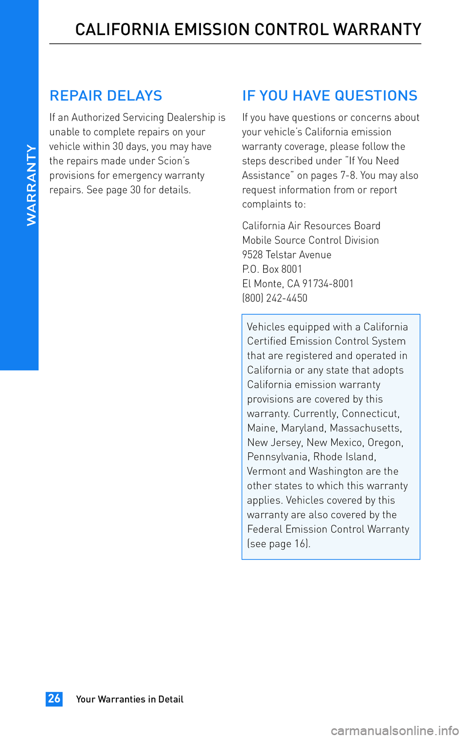 TOYOTA tC 2011 Warranties & Maintenance Guides (in English) JOBNAME: 317316-2011-stc-toywPAGE: 26SESS: 12OUTPUT: Wed Jul 14 16:28:25 2010
/tweddle/toyota/sched-maint/317316-en-stc/wg
REPAIR DELAYS
If an Authorized Servicing Dealership is
unable to complete r TOYOTA tC 2011 Warranties & Maintenance Guides (in English) JOBNAME: 317316-2011-stc-toywPAGE: 26SESS: 12OUTPUT: Wed Jul 14 16:28:25 2010
/tweddle/toyota/sched-maint/317316-en-stc/wg
REPAIR DELAYS
If an Authorized Servicing Dealership is
unable to complete r