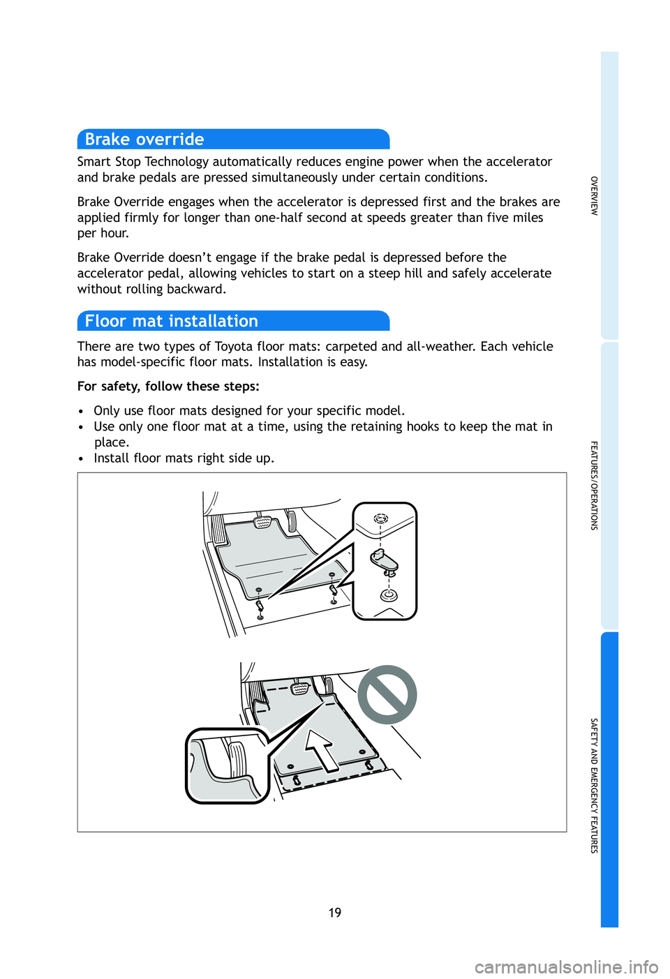 TOYOTA tC 2012  Owners Manual (in English) OVERVIEW
FEATURES/OPERATIONS
SAFETY AND EMERGENCY FEATURES
19
nd
.s
on
for
p by
. 
king
han
and
n
.
tilt
en There are two types of Toyota floor mats: carpeted and all-weather. Each vehicle
has model-s
