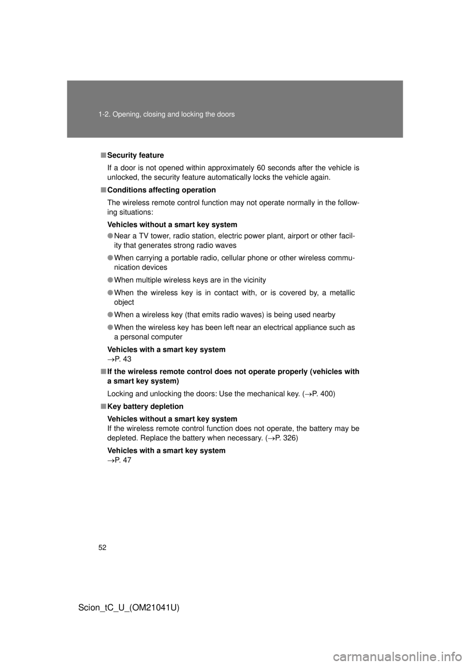 TOYOTA tC 2012  Owners Manual (in English) 52 1-2. Opening, closing and locking the doors
Scion_tC_U_(OM21041U)
■Security feature
If a door is not opened within approximately 60 seconds after the vehicle is 
unlocked, the security feature au