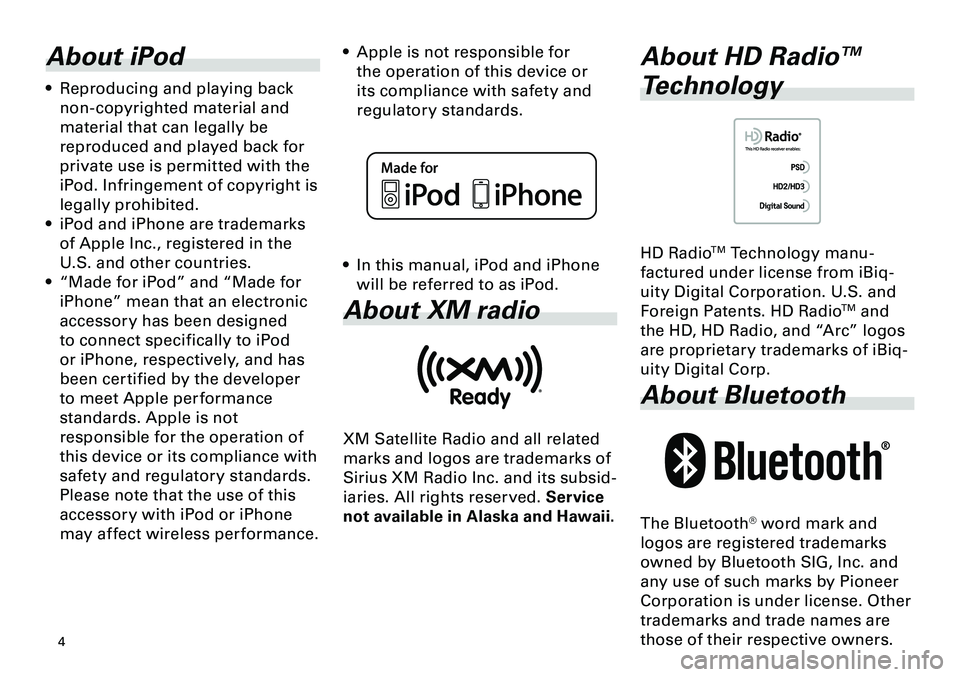 TOYOTA tC 2012  Accessories, Audio & Navigation (in English) 
4
<CRB3644-A/U>4

About iPod
Reproducing and playing back 
non-copyrighted material and 
material that can legally be 
reproduced and played back for 
private use is permitted with the 
iPod. Infring