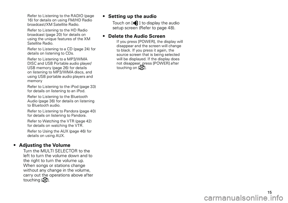 TOYOTA tC 2012 Accessories, Audio & Navigation (in English)
15
<CRB3643-A/S>15
Refer to Listening to the RADIO (page 16) for details on using FM/HD Radio broadcast / XM Satellite Radio.
Refer to Listening to the HD Radio broadcast (page 20) for details on u TOYOTA tC 2012 Accessories, Audio & Navigation (in English)
15
<CRB3643-A/S>15
Refer to Listening to the RADIO (page 16) for details on using FM/HD Radio broadcast / XM Satellite Radio.
Refer to Listening to the HD Radio broadcast (page 20) for details on u