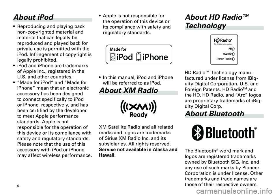 TOYOTA tC 2012  Accessories, Audio & Navigation (in English) 
4
<CRB3643-A/S>4

About iPod
Reproducing and playing back 
non-copyrighted material and 
material that can legally be 
reproduced and played back for 
private use is permitted with the 
iPod. Infring