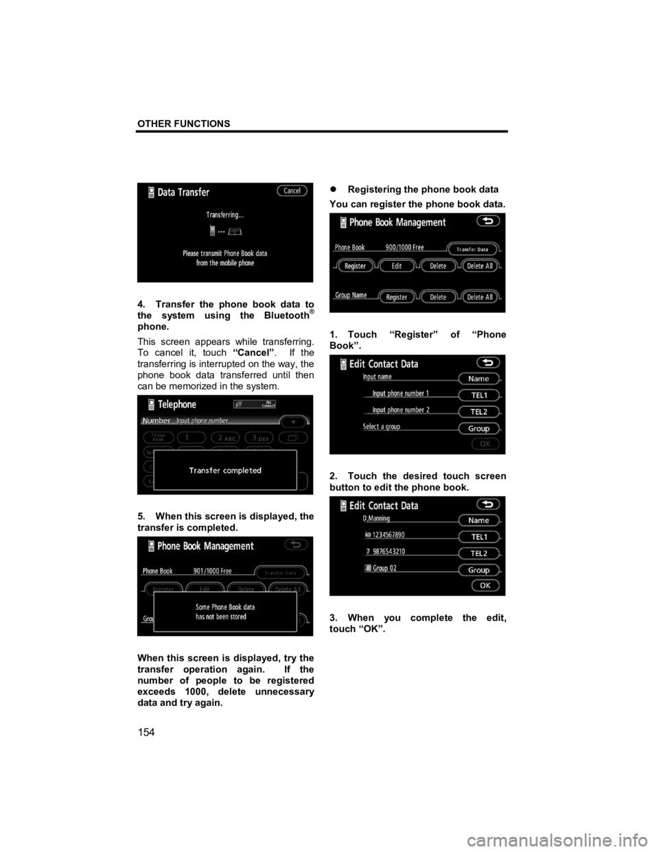 TOYOTA tC 2012  Accessories, Audio & Navigation (in English) OTHER FUNCTIONS 
 
154 
V573_E 
 
4.  Transfer the phone book data to 
the system using the Bluetooth® 
phone. 
This screen appears while transferring.  
To cancel it, touch  “Cancel”.  If the 
t