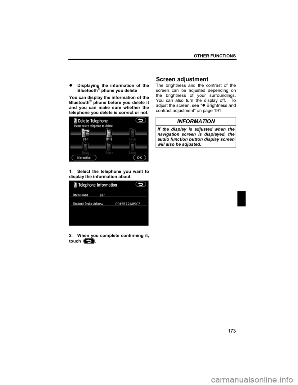 TOYOTA tC 2012  Accessories, Audio & Navigation (in English) OTHER FUNCTIONS 
173 
V573_E 
 
�z Displaying the information of the  
Bluetooth® phone you delete 
You can display the information of the 
Bluetooth
® phone before you delete it 
and you can make s
