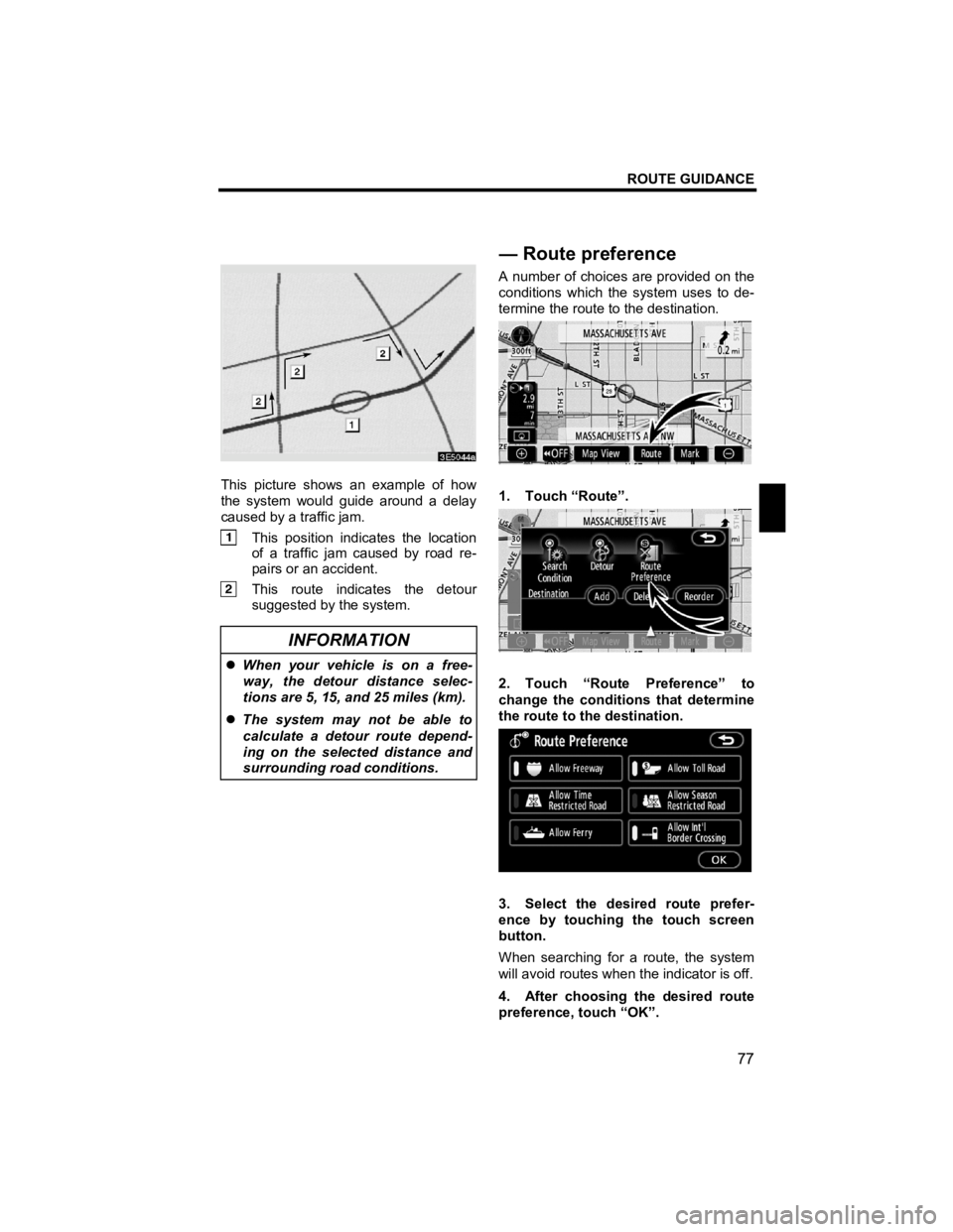 TOYOTA tC 2012 Accessories, Audio & Navigation (in English) ROUTE GUIDANCE
77
V573_E
This picture shows an example of how
the system would guide around a delay
caused by a traffic jam.
This position indicates the location
of a traffic jam caused by TOYOTA tC 2012 Accessories, Audio & Navigation (in English) ROUTE GUIDANCE
77
V573_E
This picture shows an example of how
the system would guide around a delay
caused by a traffic jam.
This position indicates the location
of a traffic jam caused by