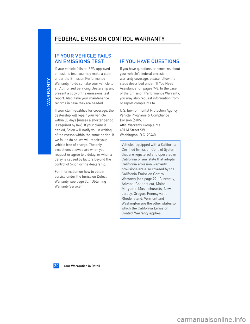 TOYOTA tC 2012  Warranties & Maintenance Guides (in English) JOBNAME: 934373-2012-stc-toyw PAGE: 20 SESS: 12 OUTPUT: Thu Apr 14 14:28:37 2011 
/tweddle/toyota/sched-maint/934373-en-stc/wg
IF YOUR VEHICLE FAILS 
AN EMISSIONS TEST
If your vehicle fails an EPA-app