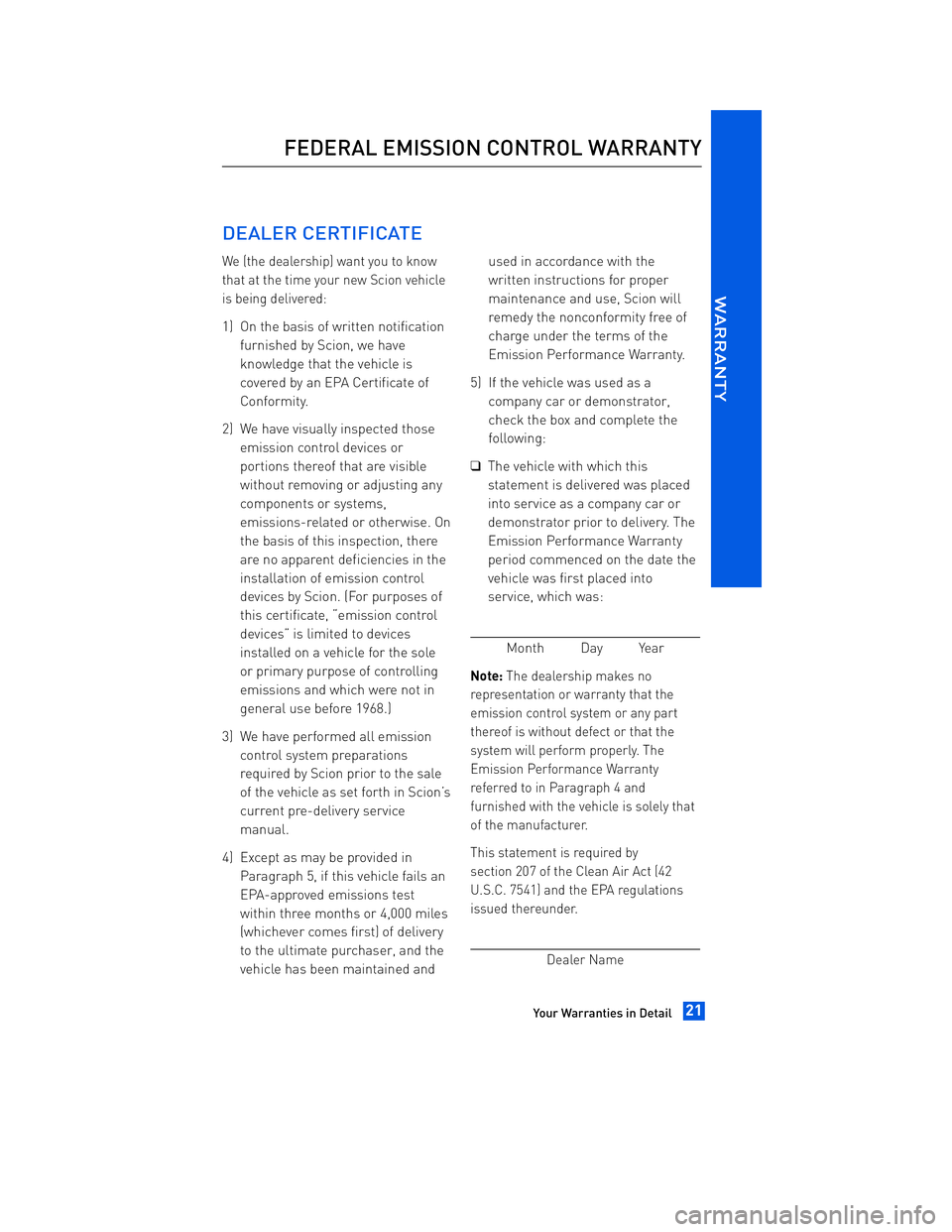 TOYOTA tC 2012  Warranties & Maintenance Guides (in English) JOBNAME: 934373-2012-stc-toyw PAGE: 21 SESS: 12 OUTPUT: Thu Apr 14 14:28:37 2011 
/tweddle/toyota/sched-maint/934373-en-stc/wg
DEALER CERTIFICATE
We (the dealership) want you to know 
that at the time