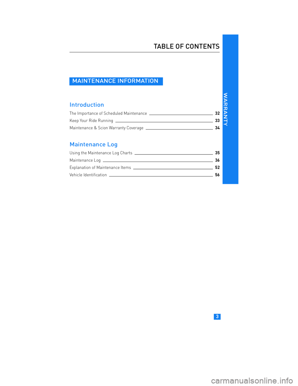 TOYOTA tC 2012 Warranties & Maintenance Guides (in English) JOBNAME: 934373-2012-stc-toyw PAGE: 3 SESS: 16 OUTPUT: Thu May 5 16:26:12 2011
/tweddle/toyota/sched-maint/934373-en-stc/wg
MAINTENANCE INFORMATION
Introduction
The Importance of Scheduled Maintenanc TOYOTA tC 2012 Warranties & Maintenance Guides (in English) JOBNAME: 934373-2012-stc-toyw PAGE: 3 SESS: 16 OUTPUT: Thu May 5 16:26:12 2011
/tweddle/toyota/sched-maint/934373-en-stc/wg
MAINTENANCE INFORMATION
Introduction
The Importance of Scheduled Maintenanc