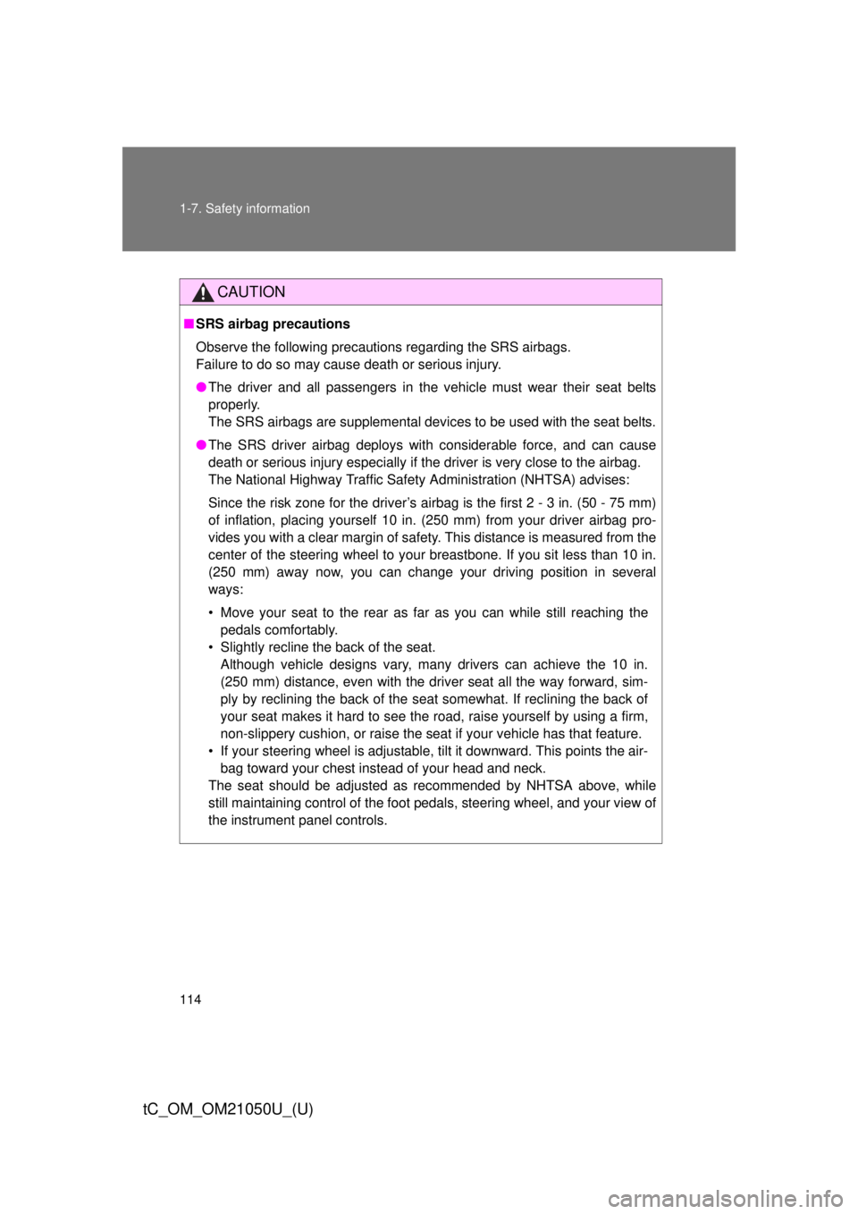 TOYOTA tC 2013  Owners Manual (in English) 114 1-7. Safety information
tC_OM_OM21050U_(U)
CAUTION
■SRS airbag precautions
Observe the following precautions regarding the SRS airbags. 
Failure to do so may cause death or serious injury.
● T