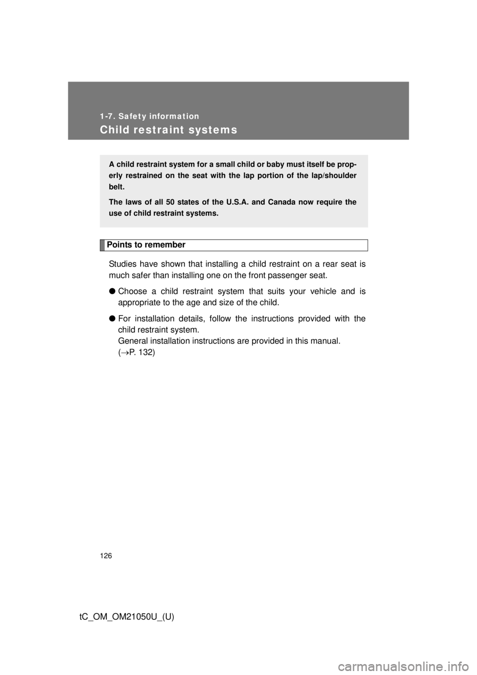 TOYOTA tC 2013  Owners Manual (in English) 126
1-7. Safety information
tC_OM_OM21050U_(U)
Child restraint systems
Points to rememberStudies have shown that installing  a child restraint on a rear seat is
much safer than installing one on the f