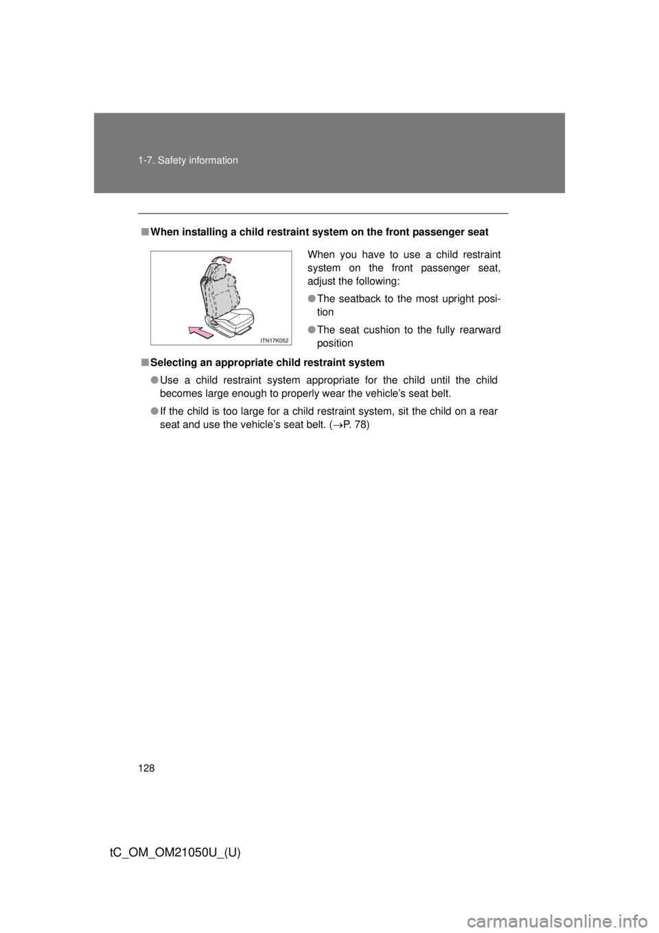 TOYOTA tC 2013  Owners Manual (in English) 128 1-7. Safety information
tC_OM_OM21050U_(U)
■When installing a child restraint system on the front passenger seat
■ Selecting an appropriat e child restraint system
● Use a child restraint sy