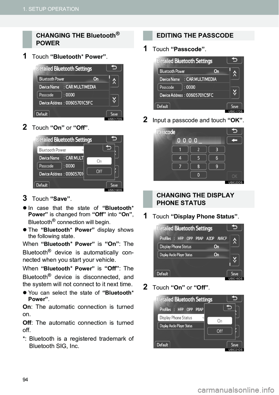 TOYOTA tC 2013  Accessories, Audio & Navigation (in English) 94
1. SETUP OPERATION
1Touch “Bluetooth* Power”.
2Touch “On” or “Off”.
3Touch “Save”.
�zIn case that the state of “Bluetooth*
Power” is changed from “Off” into “On”,
Blueto