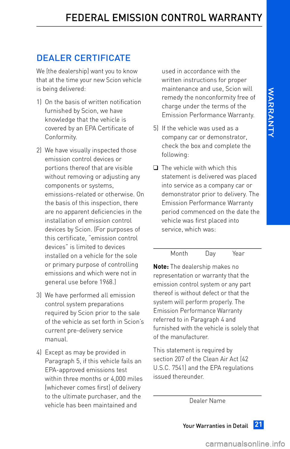 TOYOTA tC 2013 Warranties & Maintenance Guides (in English) JOBNAME: 1139964-2013-Sciontc PAGE: 21 SESS: 11 OUTPUT: Tue May 8 11:14:05 2012
/tweddle/toyota/sched-maint/1139964-en-stc/wg
DEALER CERTIFICATE
We (the dealership) want you to know
that at the time y TOYOTA tC 2013 Warranties & Maintenance Guides (in English) JOBNAME: 1139964-2013-Sciontc PAGE: 21 SESS: 11 OUTPUT: Tue May 8 11:14:05 2012
/tweddle/toyota/sched-maint/1139964-en-stc/wg
DEALER CERTIFICATE
We (the dealership) want you to know
that at the time y