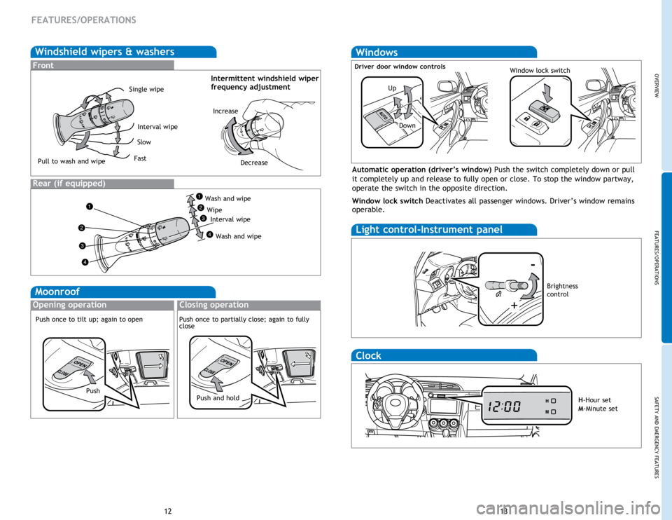 TOYOTA tC 2014  Owners Manual (in English) OVERVIEW
FEATURES/OPERATIONS
SAFETY AND EMERGENCY FEATURES
1213
FEATURES/OPERATIONS
Intermittent windshield wiper 
frequency adjustment 
Windows
Automatic operation (driver’s window) Push the switch