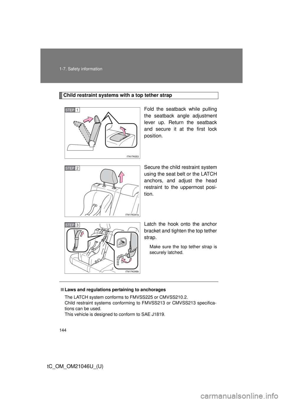 TOYOTA tC 2014 Owners Manual (in English) 144 1-7. Safety information
tC_OM_OM21046U_(U)
Child restraint systems with a top tether strapFold the seatback while pulling
the seatback angle adjustment
lever up. Return the seatback
and secure it TOYOTA tC 2014 Owners Manual (in English) 144 1-7. Safety information
tC_OM_OM21046U_(U)
Child restraint systems with a top tether strapFold the seatback while pulling
the seatback angle adjustment
lever up. Return the seatback
and secure it