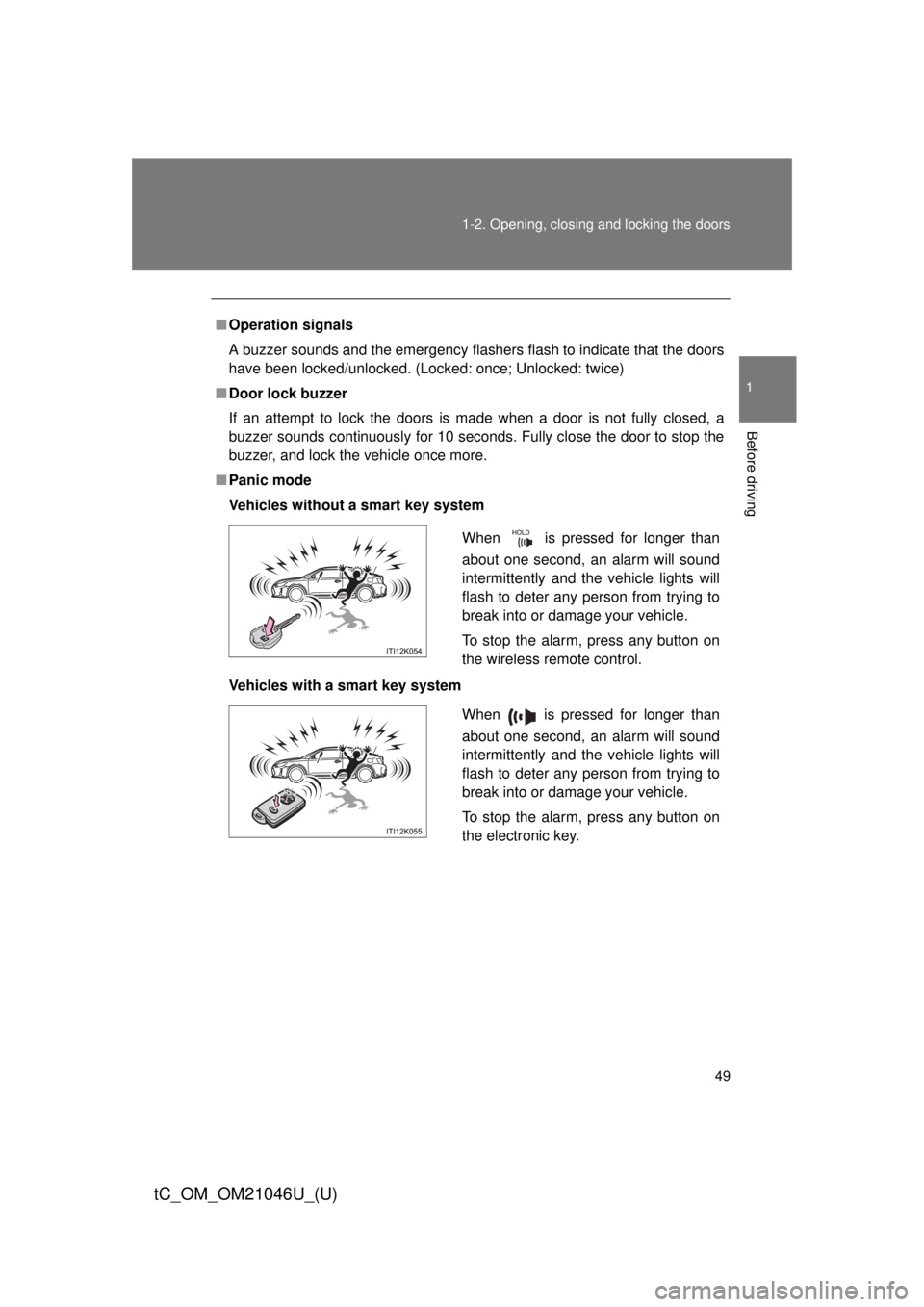 TOYOTA tC 2014 (in English) Service Manual 49
1-2. Opening, closing and locking the doors
1
Before driving
tC_OM_OM21046U_(U)
■
Operation signals
A buzzer sounds and the emergency flashers flash to indicate that the doors
have been locked/un TOYOTA tC 2014 (in English) Service Manual 49
1-2. Opening, closing and locking the doors
1
Before driving
tC_OM_OM21046U_(U)
■
Operation signals
A buzzer sounds and the emergency flashers flash to indicate that the doors
have been locked/un