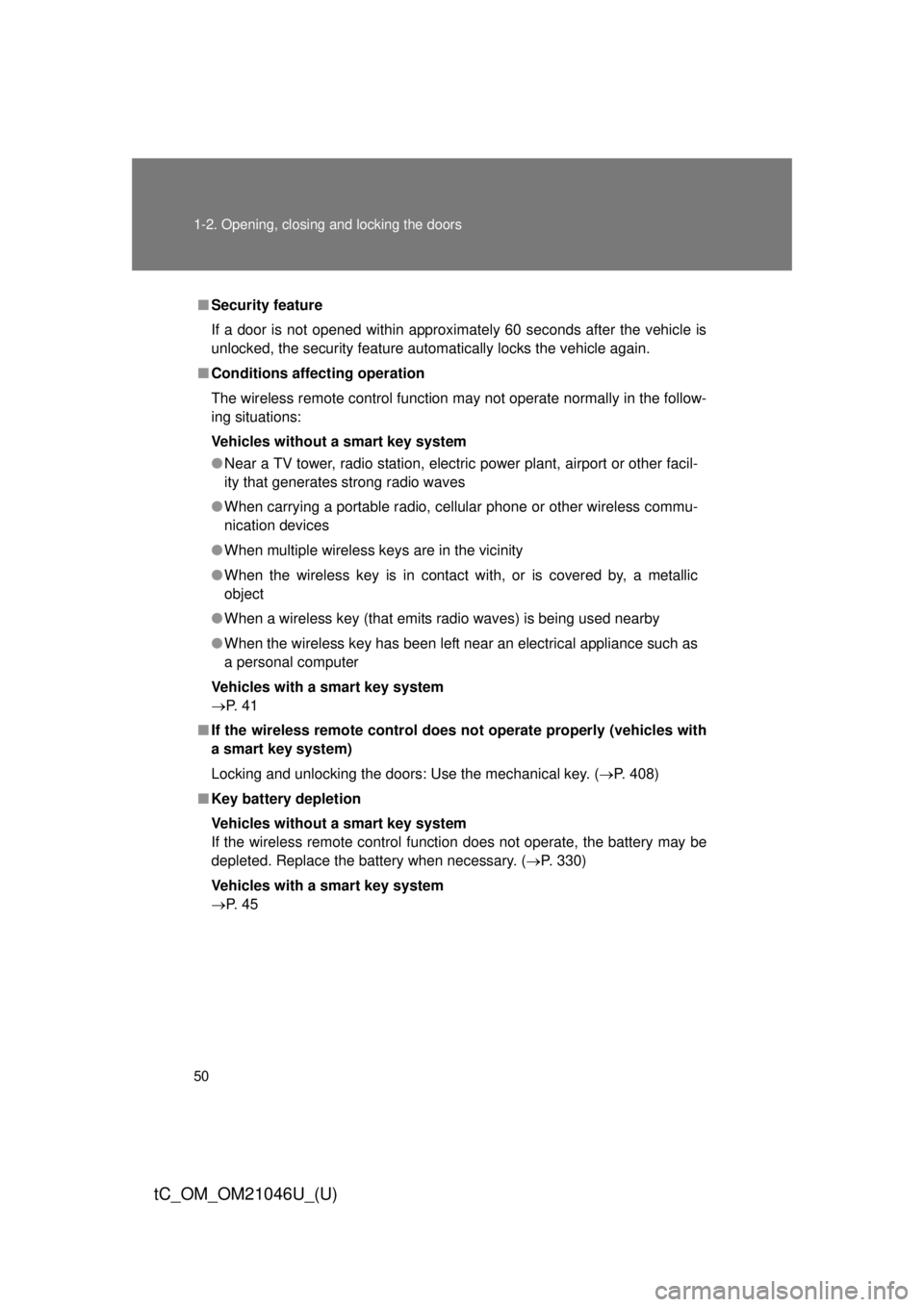 TOYOTA tC 2014 (in English) Service Manual 50 1-2. Opening, closing and locking the doors
tC_OM_OM21046U_(U)
■Security feature
If a door is not opened within approximately 60 seconds after the vehicle is
unlocked, the security feature automa TOYOTA tC 2014 (in English) Service Manual 50 1-2. Opening, closing and locking the doors
tC_OM_OM21046U_(U)
■Security feature
If a door is not opened within approximately 60 seconds after the vehicle is
unlocked, the security feature automa