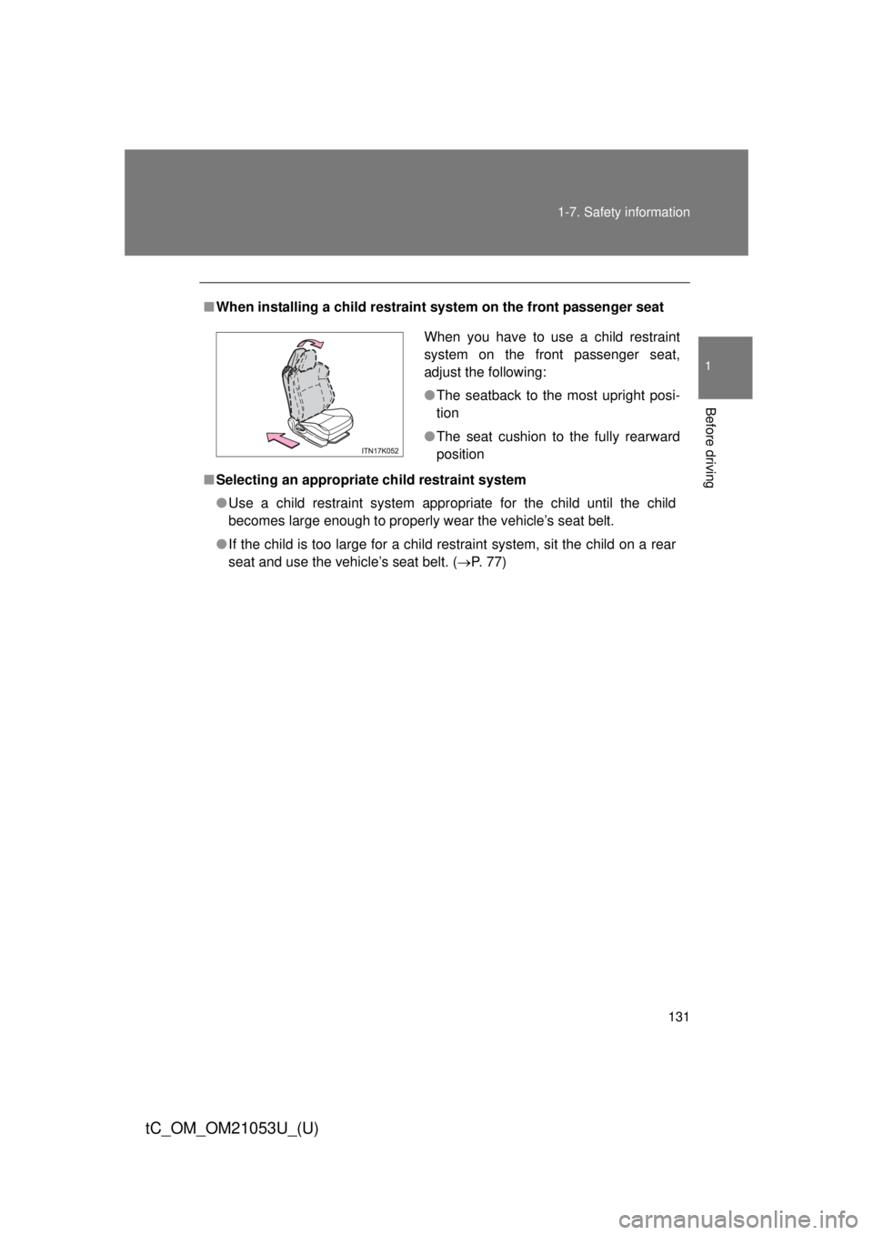 TOYOTA tC 2014  Owners Manual (in English) 131 1-7. Safety information
1
Before driving
tC_OM_OM21053U_(U)
■When installing a child restraint system on the front passenger seat
■Selecting an appropriate child restraint system
●Use a chil