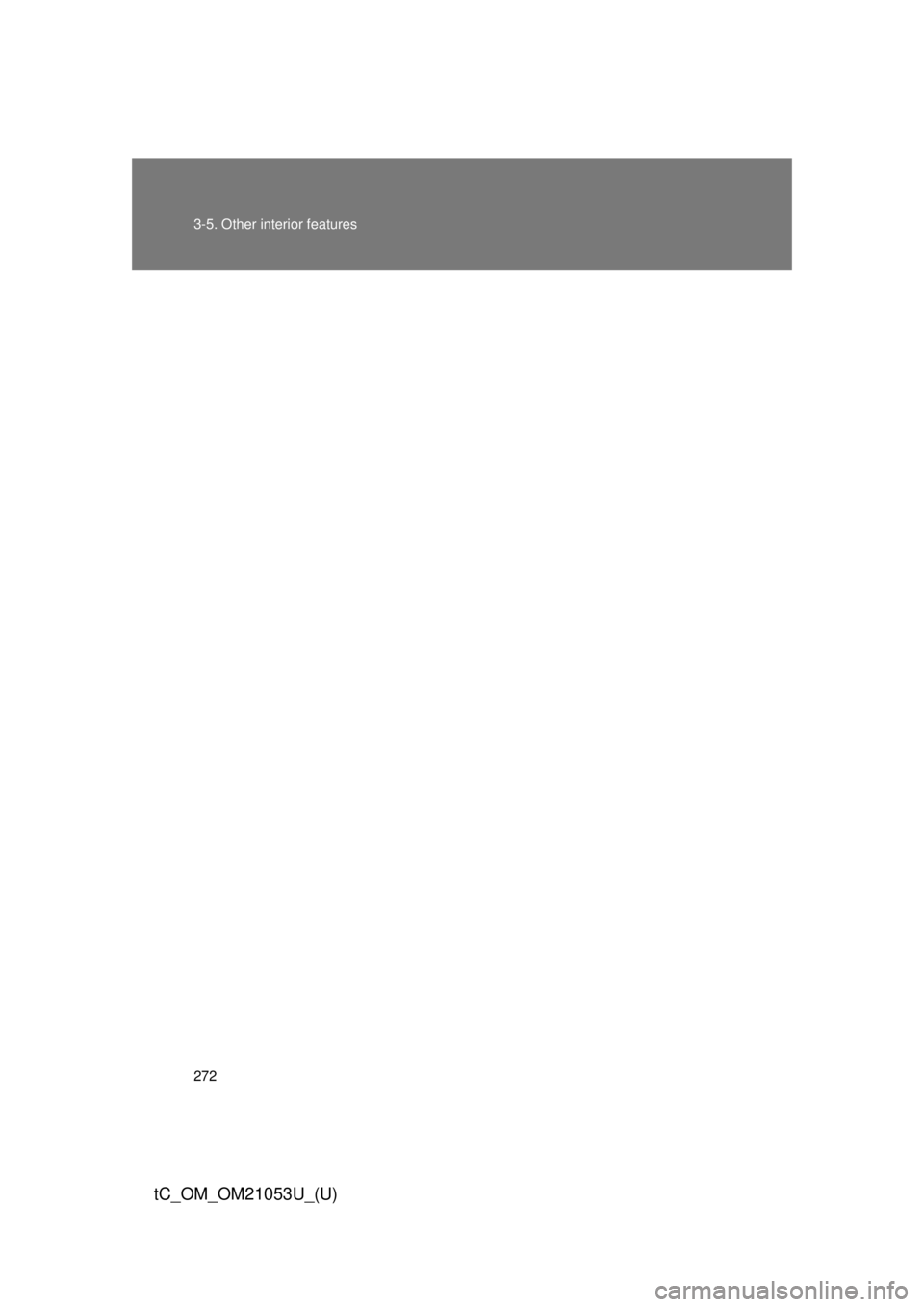 TOYOTA tC 2014 Owners Manual (in English) 272 3-5. Other interior features
tC_OM_OM21053U_(U) TOYOTA tC 2014 Owners Manual (in English) 272 3-5. Other interior features
tC_OM_OM21053U_(U)