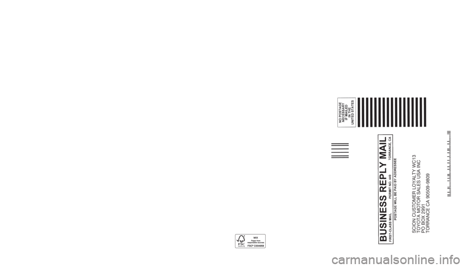 TOYOTA tC 2014  Warranties & Maintenance Guides (in English) SCION CUSTOMER LOYALTY WC13 
TOYOTA MOTOR SALES USA INC  
PO BOX 2991  
TORRANCE CA 90509-9809 