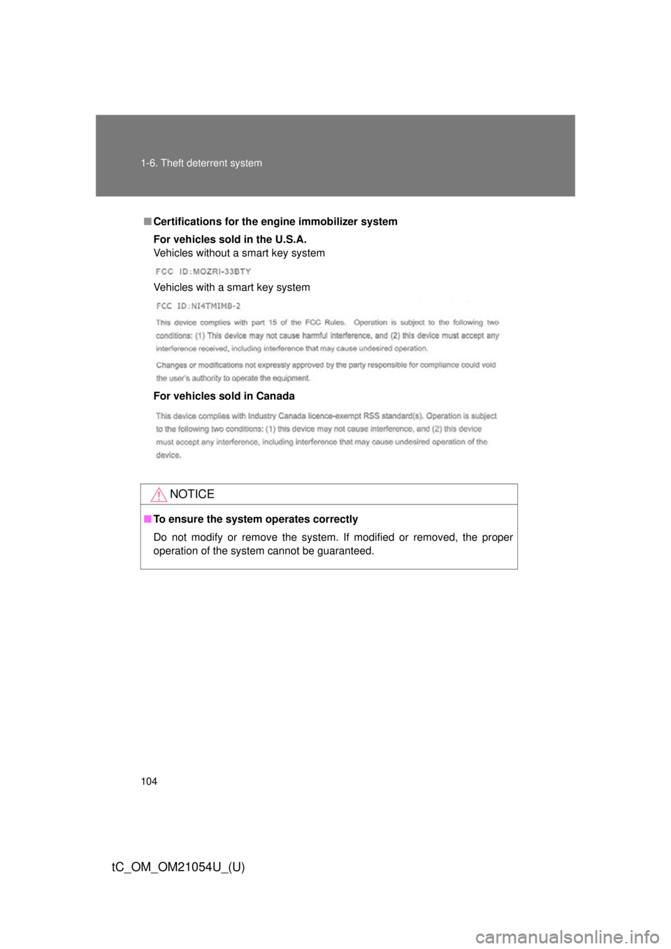 TOYOTA tC 2015  Owners Manual (in English) 104 1-6. Theft deterrent system
tC_OM_OM21054U_(U)
■Certifications for the  engine immobilizer system
For vehicles sold in the U.S.A.
Vehicles without a smart key system
Vehicles with a smart key sy