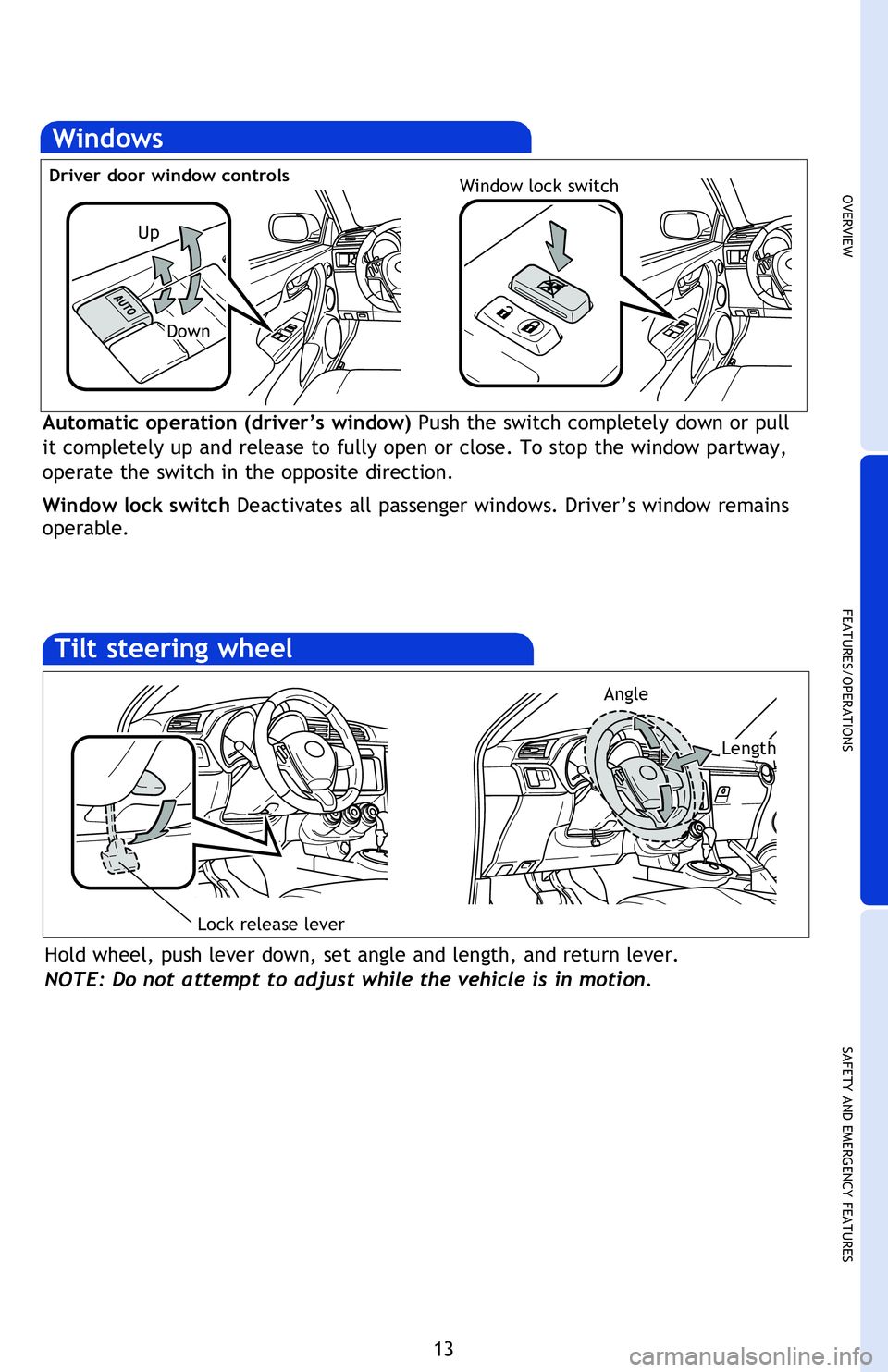 TOYOTA tC 2016 (in English) User Guide OVERVIEW
FEATURES/OPERATIONS
SAFETY AND EMERGENCY FEATURES
13
Intermittent windshield wiper
frequency adjustment
Windows
Automatic operation (driver’s window) Push the switch completely down or pu TOYOTA tC 2016 (in English) User Guide OVERVIEW
FEATURES/OPERATIONS
SAFETY AND EMERGENCY FEATURES
13
Intermittent windshield wiper
frequency adjustment
Windows
Automatic operation (driver’s window) Push the switch completely down or pu