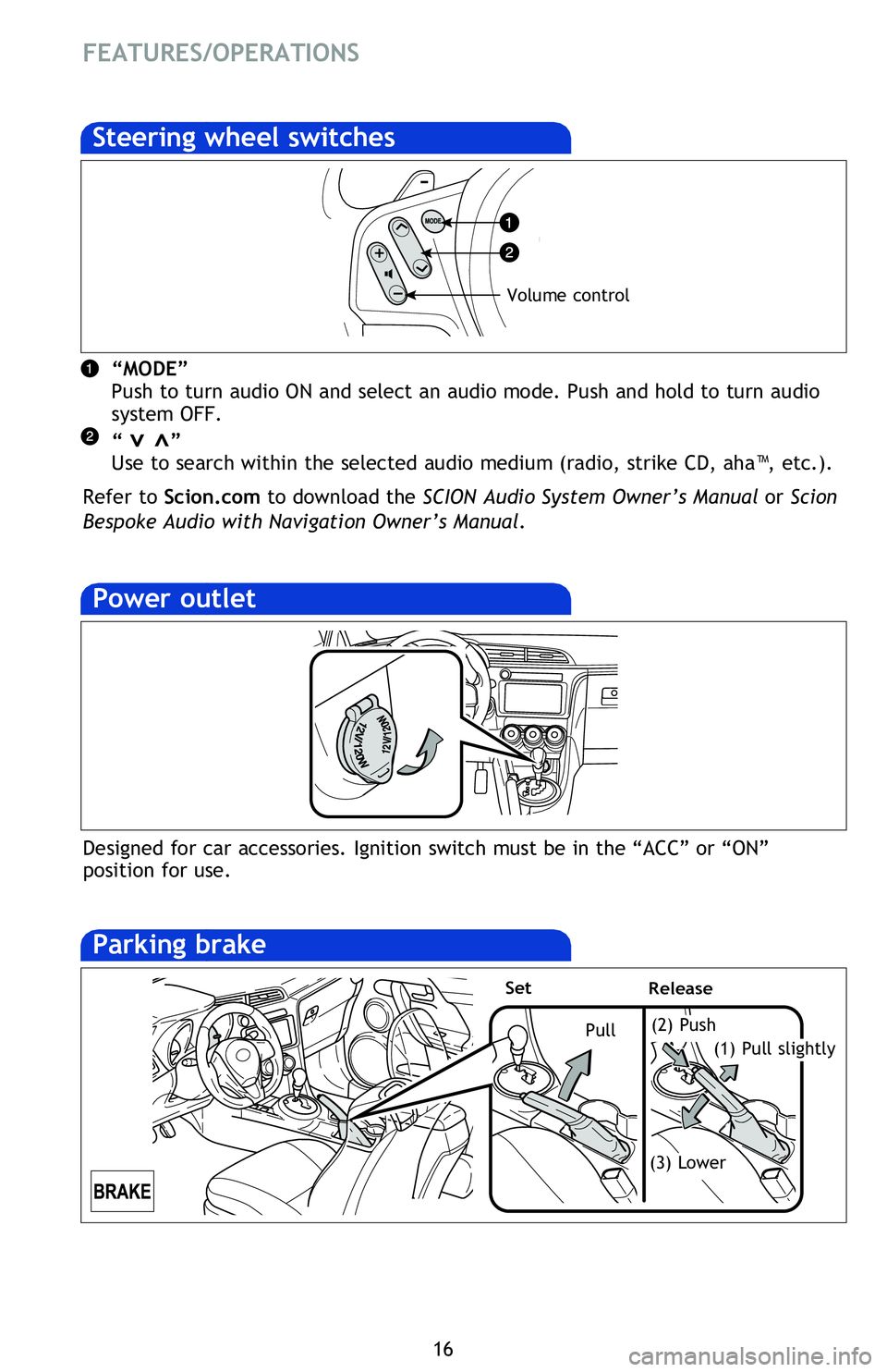 TOYOTA tC 2016 (in English) User Guide 16
SAFETY AND EMERGENCY FEATURES
After adjusting tire pressures, or after tires have been rotated or replaced, turn
the ignition switch to “ON” and press and hold the “
SET” button until indi TOYOTA tC 2016 (in English) User Guide 16
SAFETY AND EMERGENCY FEATURES
After adjusting tire pressures, or after tires have been rotated or replaced, turn
the ignition switch to “ON” and press and hold the “
SET” button until indi