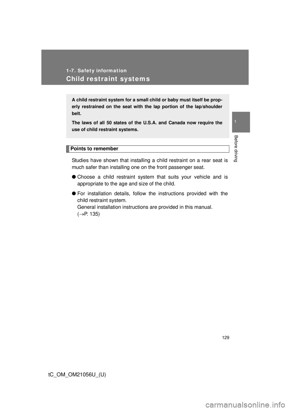 TOYOTA tC 2016 Owners Manual (in English) 129
1
1-7. Safety information
Before driving
tC_OM_OM21056U_(U)
Child restraint systems
Points to rememberStudies have shown that installing a child restraint on a rear seat is
much safer than install TOYOTA tC 2016 Owners Manual (in English) 129
1
1-7. Safety information
Before driving
tC_OM_OM21056U_(U)
Child restraint systems
Points to rememberStudies have shown that installing a child restraint on a rear seat is
much safer than install