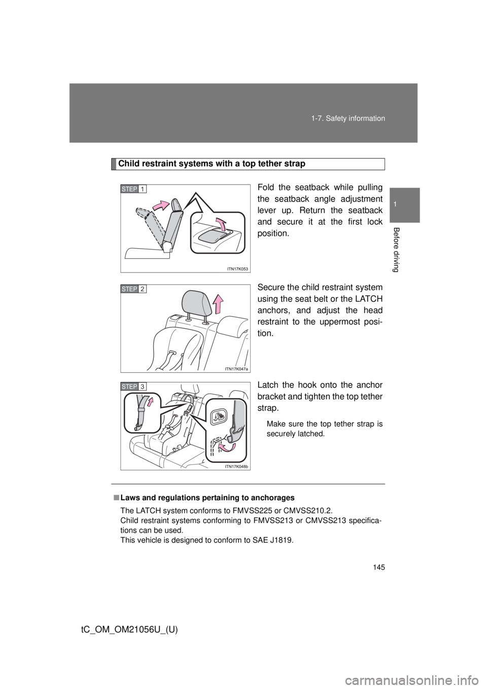 TOYOTA tC 2016 Owners Manual (in English) 145
1-7. Safety information
1
Before driving
tC_OM_OM21056U_(U)
Child restraint systems with a top tether strap
Fold the seatback while pulling
the seatback angle adjustment
lever up. Return the seatb TOYOTA tC 2016 Owners Manual (in English) 145
1-7. Safety information
1
Before driving
tC_OM_OM21056U_(U)
Child restraint systems with a top tether strap
Fold the seatback while pulling
the seatback angle adjustment
lever up. Return the seatb