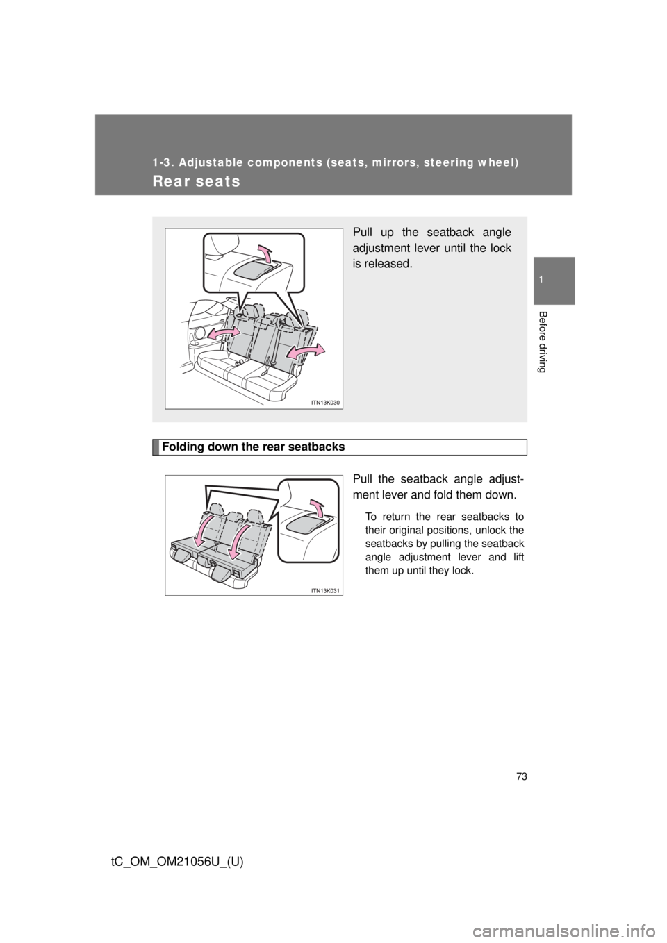 TOYOTA tC 2016 (in English) Manual PDF 73
1
1-3. Adjustable components (seats, mirrors, steering wheel)
Before driving
tC_OM_OM21056U_(U)
Rear seats
Folding down the rear seatbacksPull the seatback angle adjust-
ment lever and fold them do TOYOTA tC 2016 (in English) Manual PDF 73
1
1-3. Adjustable components (seats, mirrors, steering wheel)
Before driving
tC_OM_OM21056U_(U)
Rear seats
Folding down the rear seatbacksPull the seatback angle adjust-
ment lever and fold them do