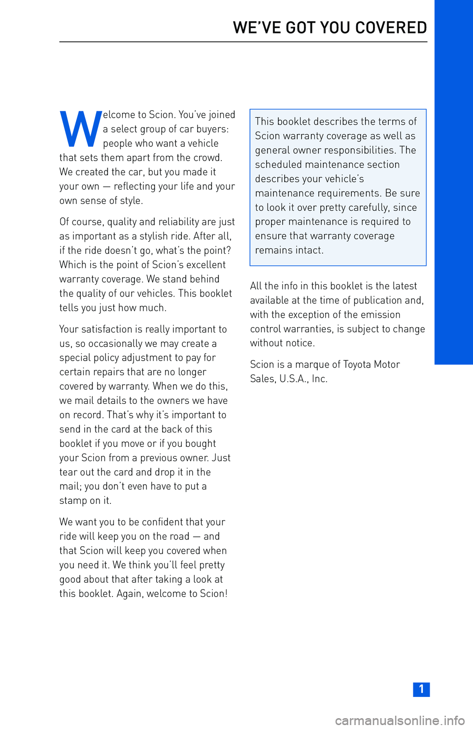 TOYOTA tC 2016 Warranties & Maintenance Guides (in English) W
elcome to Scion. You’ve joined
a select group of car buyers:
people who want a vehicle
that sets them apart from the crowd.
We created the car, but you made it
your own — reflecting your life an TOYOTA tC 2016 Warranties & Maintenance Guides (in English) W
elcome to Scion. You’ve joined
a select group of car buyers:
people who want a vehicle
that sets them apart from the crowd.
We created the car, but you made it
your own — reflecting your life an